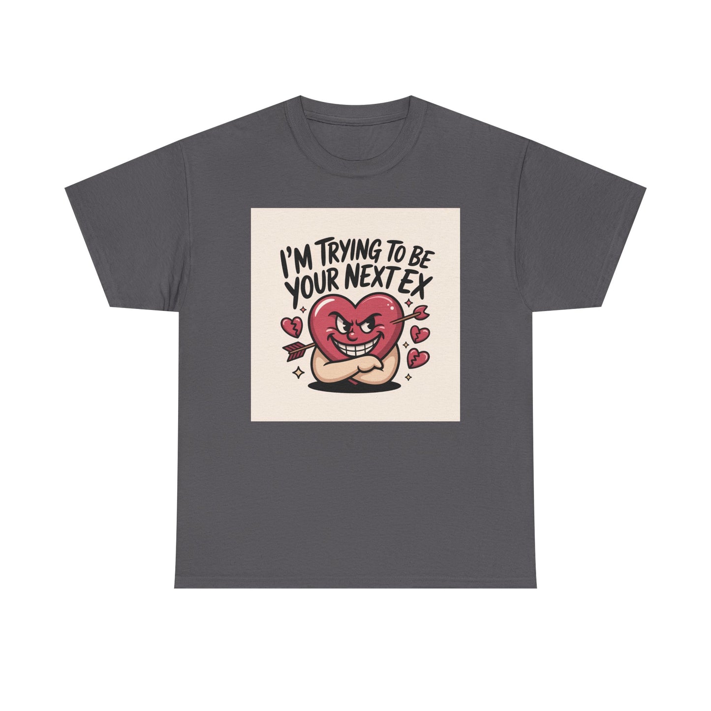 Valentine Heart Character Tee — "I'm Trying To Be Your Next Ex" Graphic T-Shirt Printify