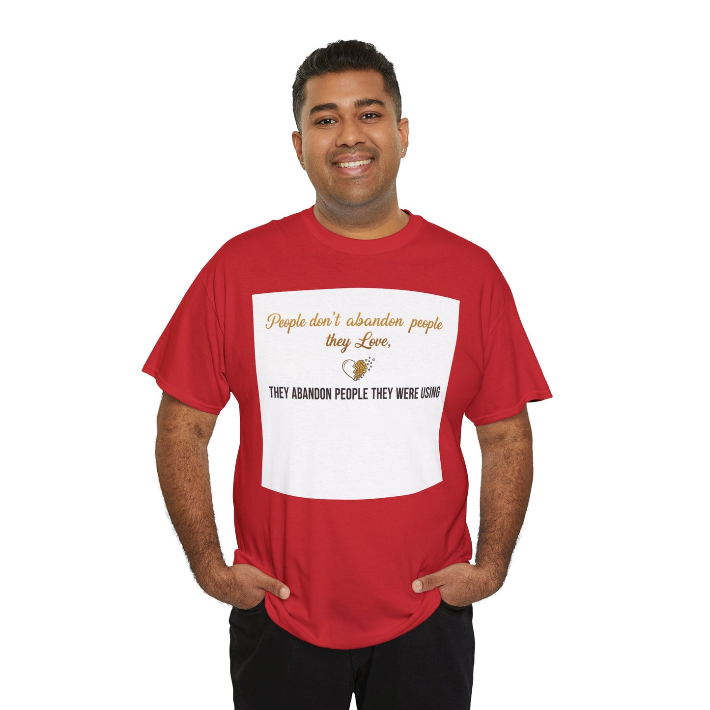 T-Shirt — "People don’t abandon people they love, they abandon people they were using" Inspirational Quote Tee