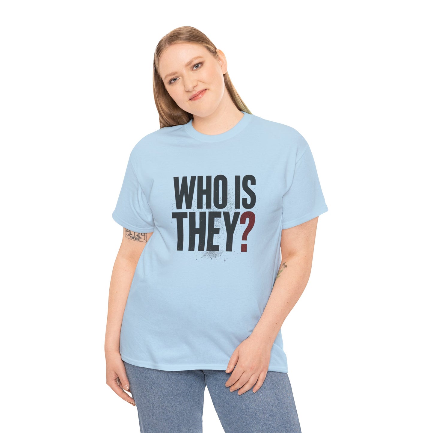 Who Is They? Graphic Tee — Bold Question Mark Statement T-Shirt