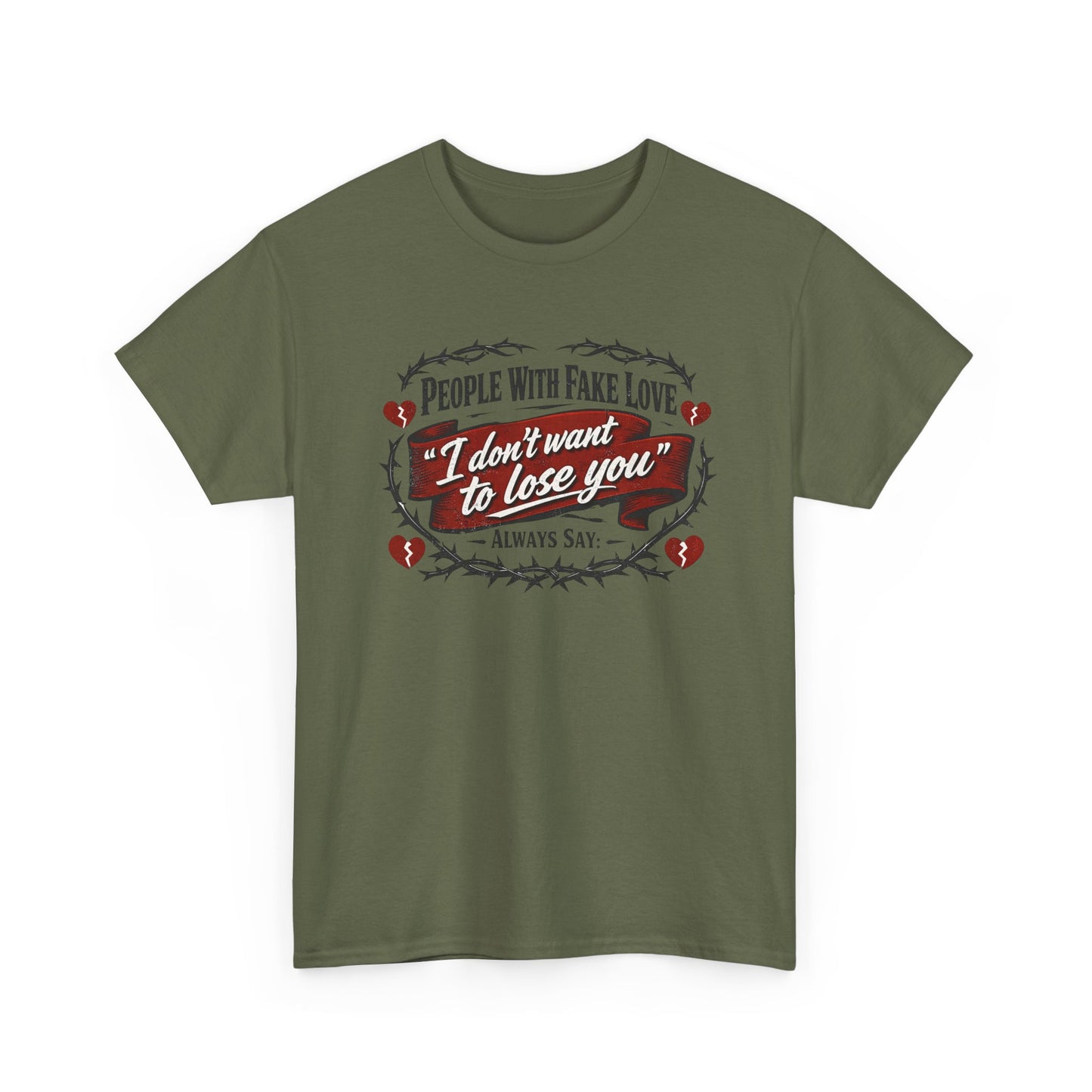 I Don't Want to Lose You Tee – 'People With Fake Love' Heart Graphic Cotton Shirt
