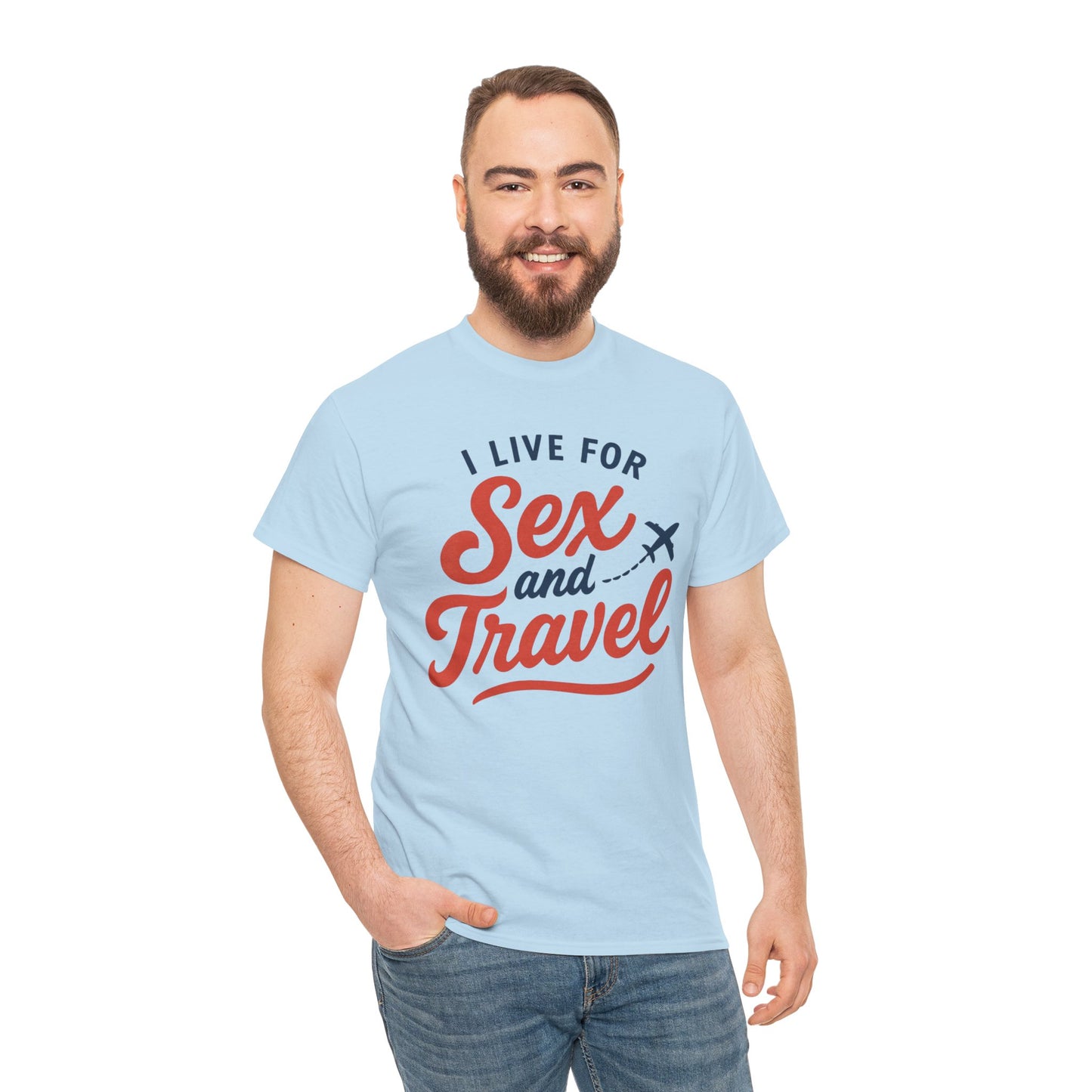 Sex and Travel T-Shirt — I Live For Sex and Travel Graphic Tee