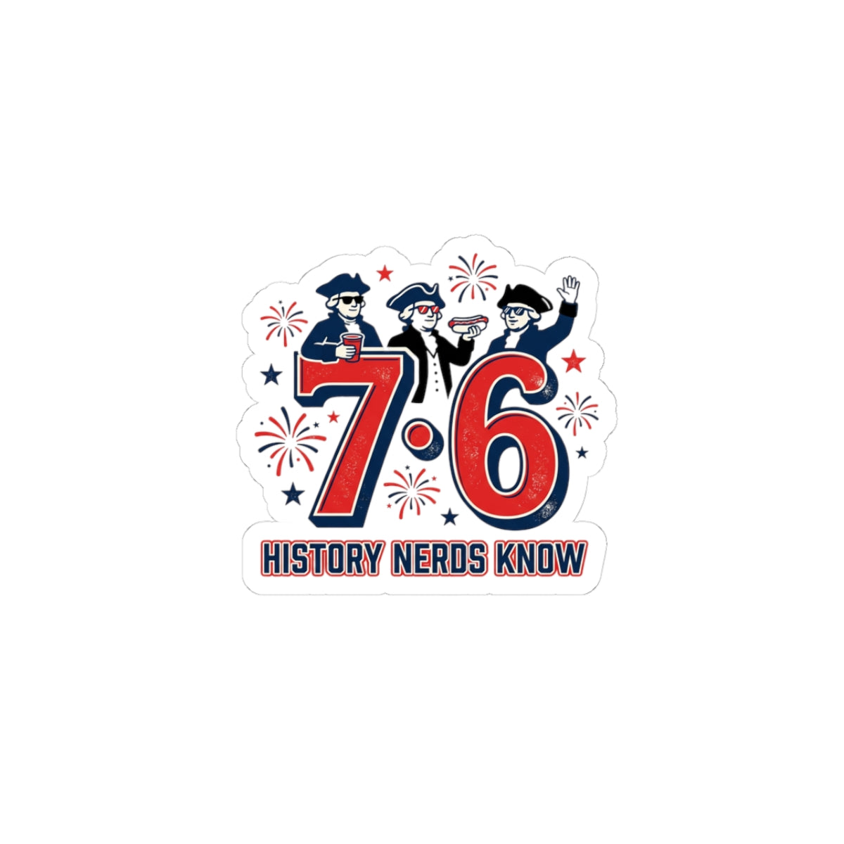 7·6 History Meme Kiss-Cut Sticker, 1776 Patriotic Vintage Numbers