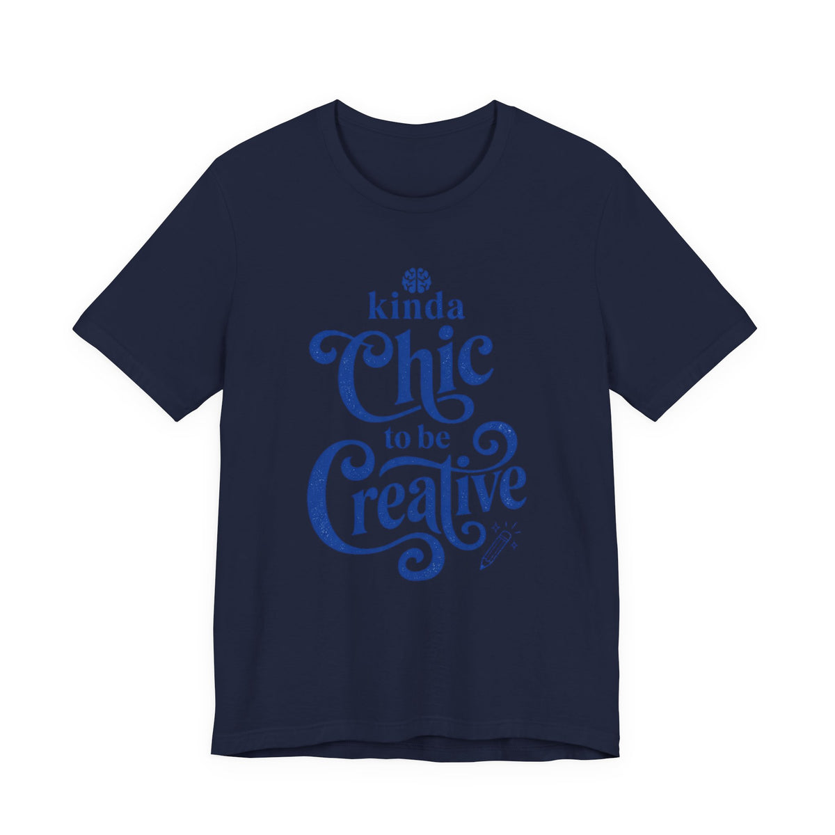 Kinda Chic to Be Creative Tee | Typographic Script Design