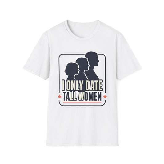 I Only Date Tall Women T-Shirt — Funny Tall Women Pride Tee