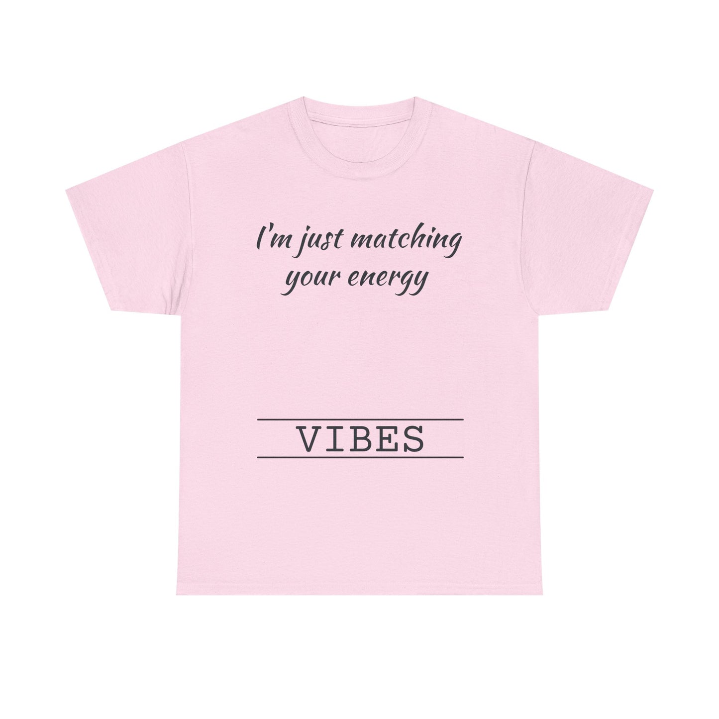 I'm Just Matching Your Energy