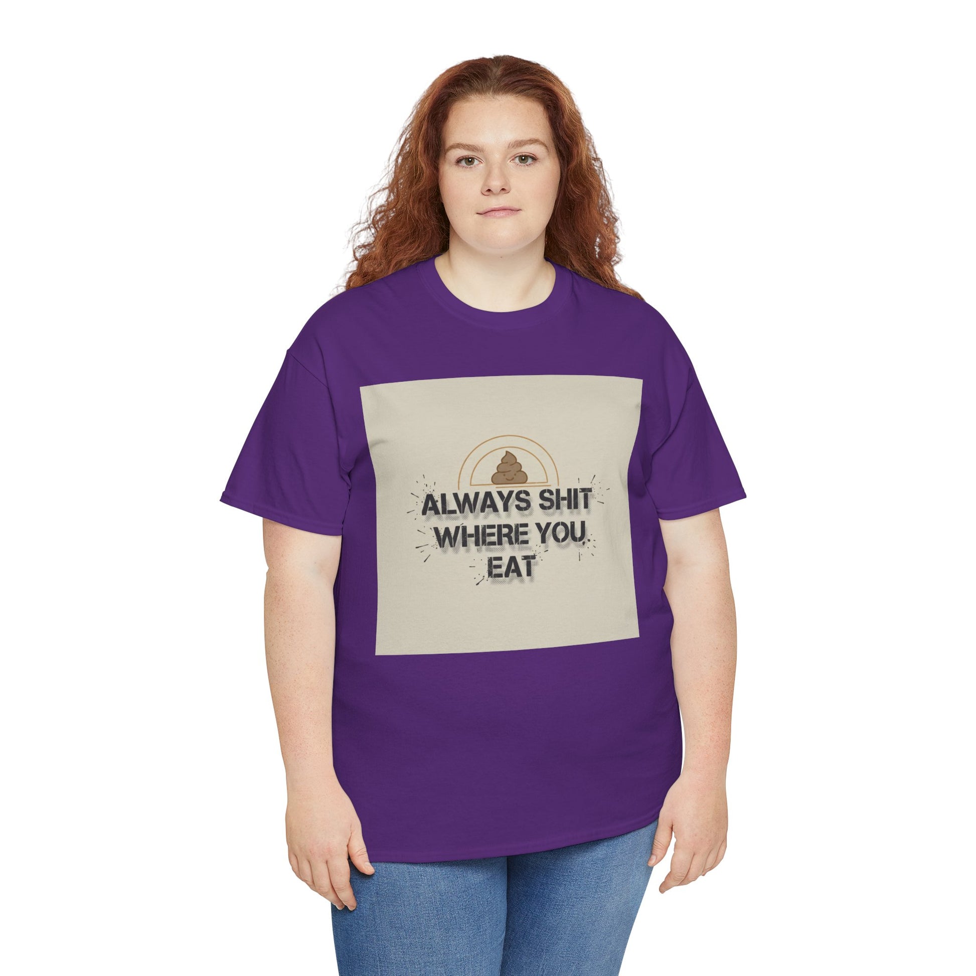 T-Shirt — "Always Shit Where You Eat" Vintage Graphic Tee Printify