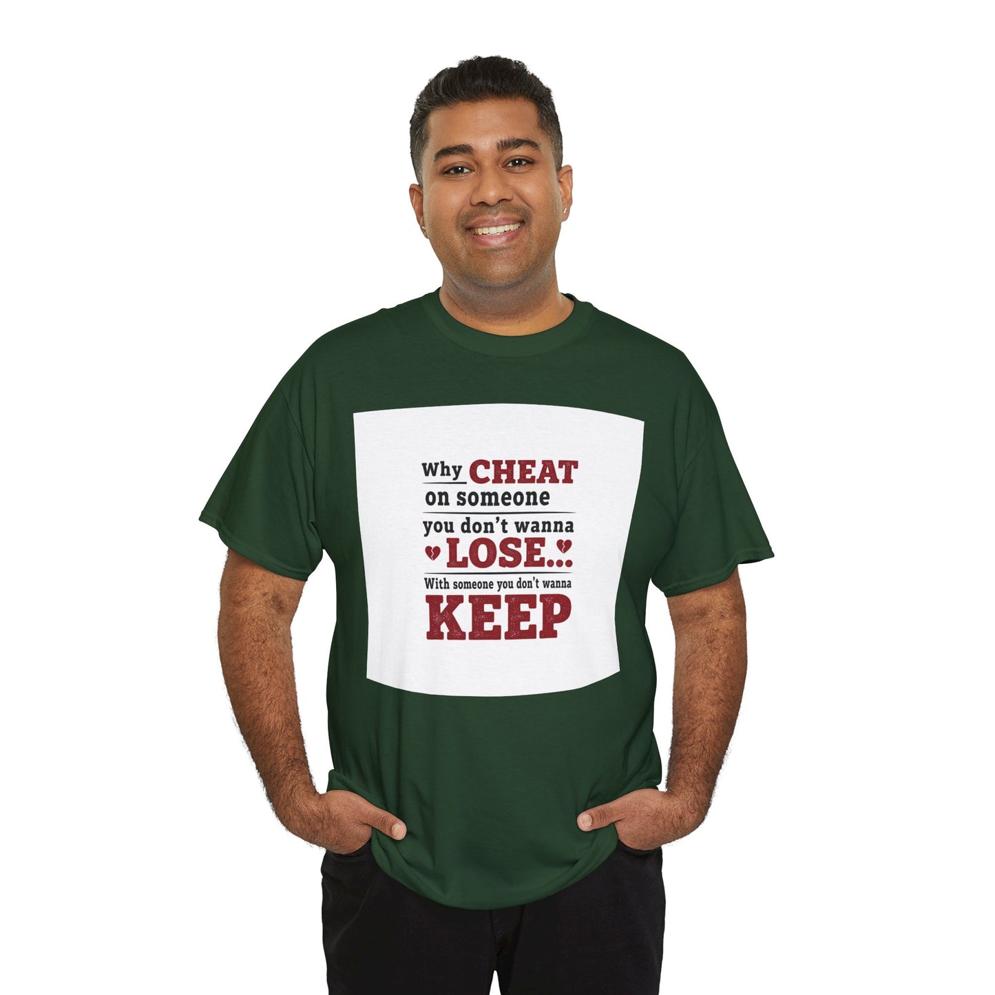 T-Shirt — "Why Cheat on Someone You Don’t Wanna Lose" Relationship Quote Tee Printify