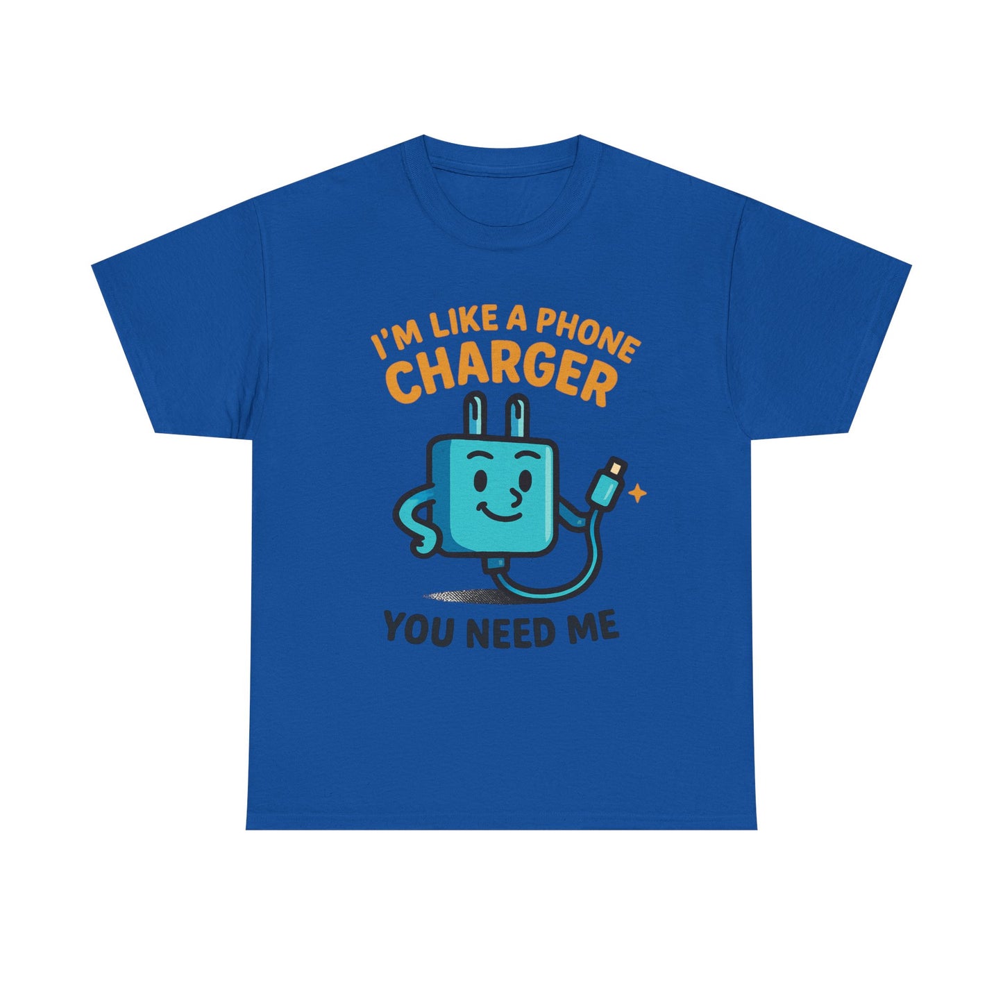 I’m Like a Phone Charger T-Shirt – Cute Tech Pun Tee (“You Need Me”)