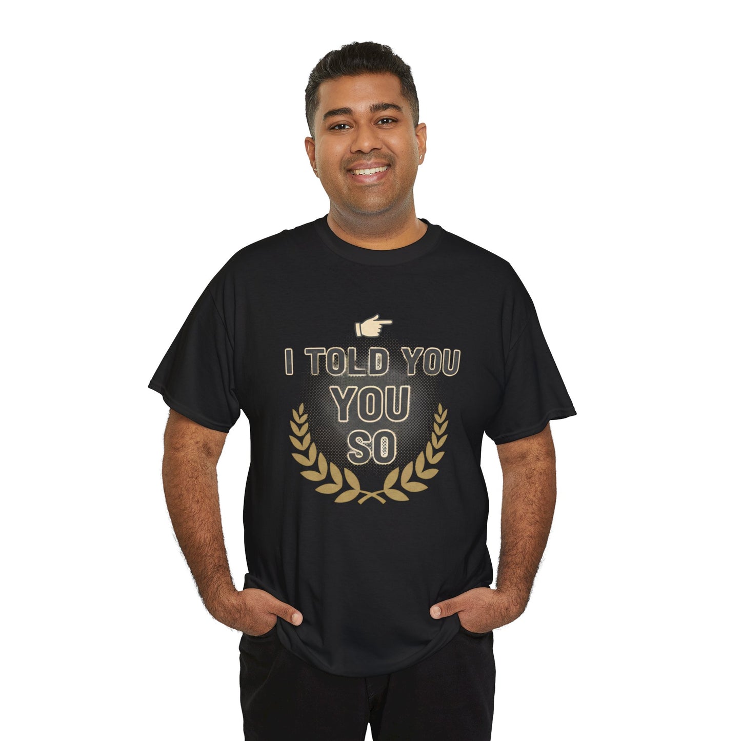 I Told You So Tee — Funny Victory Laurel Graphic T‑Shirt Printify