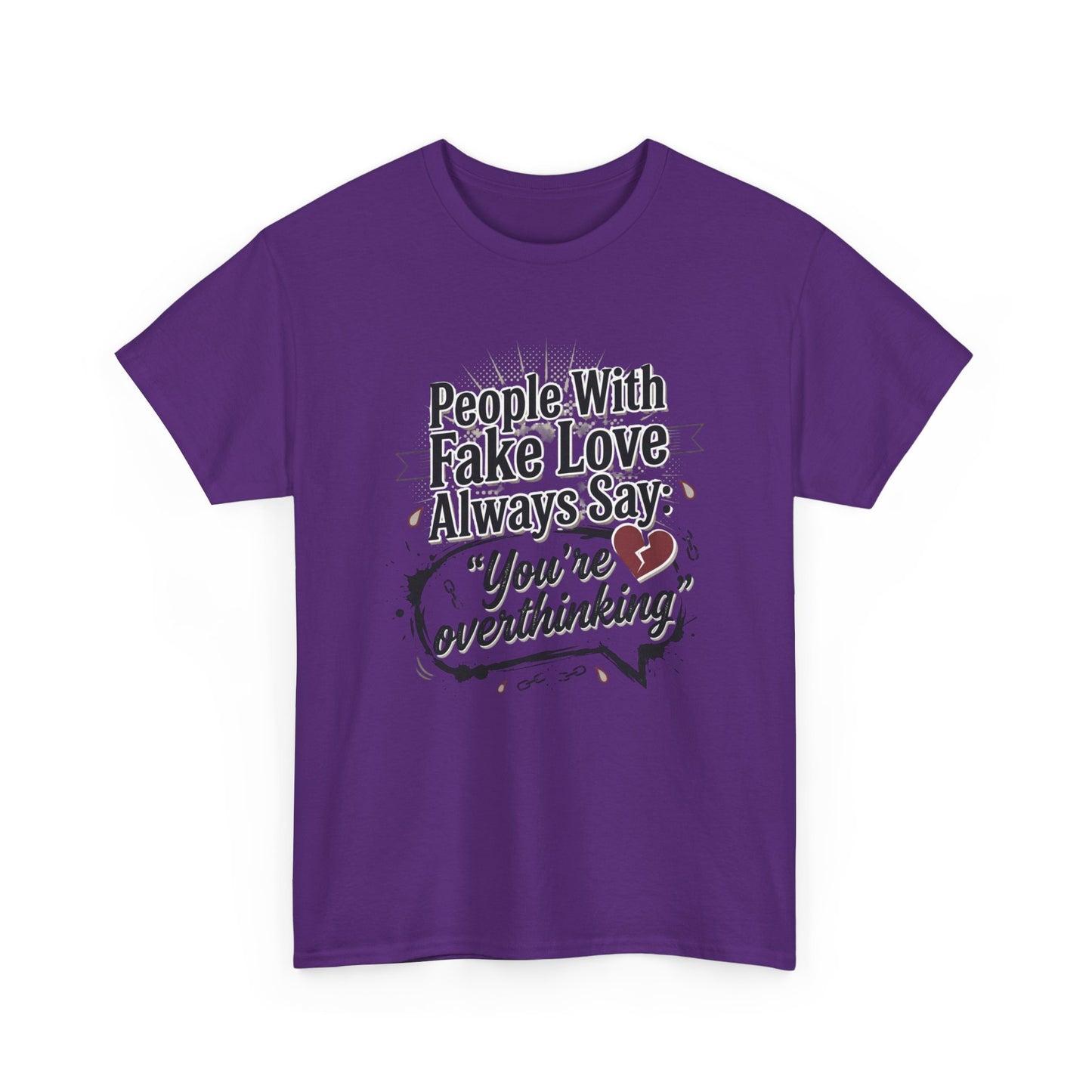 “People With Fake Love Always Say: ‘You’re Overthinking’” Graphic Tee