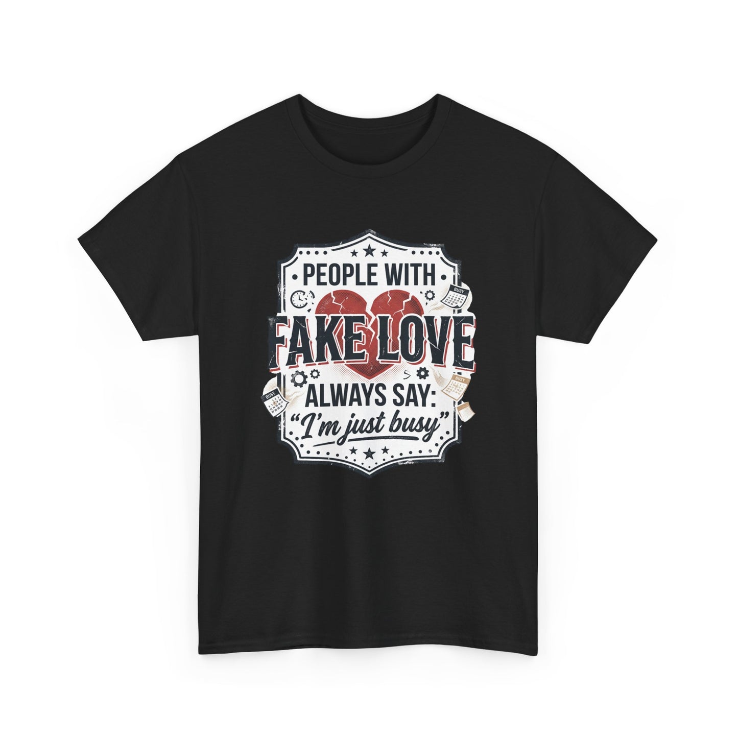 Fake Love Graphic Tee — “People With Fake Love Always Say: 'I’m Just Busy'”