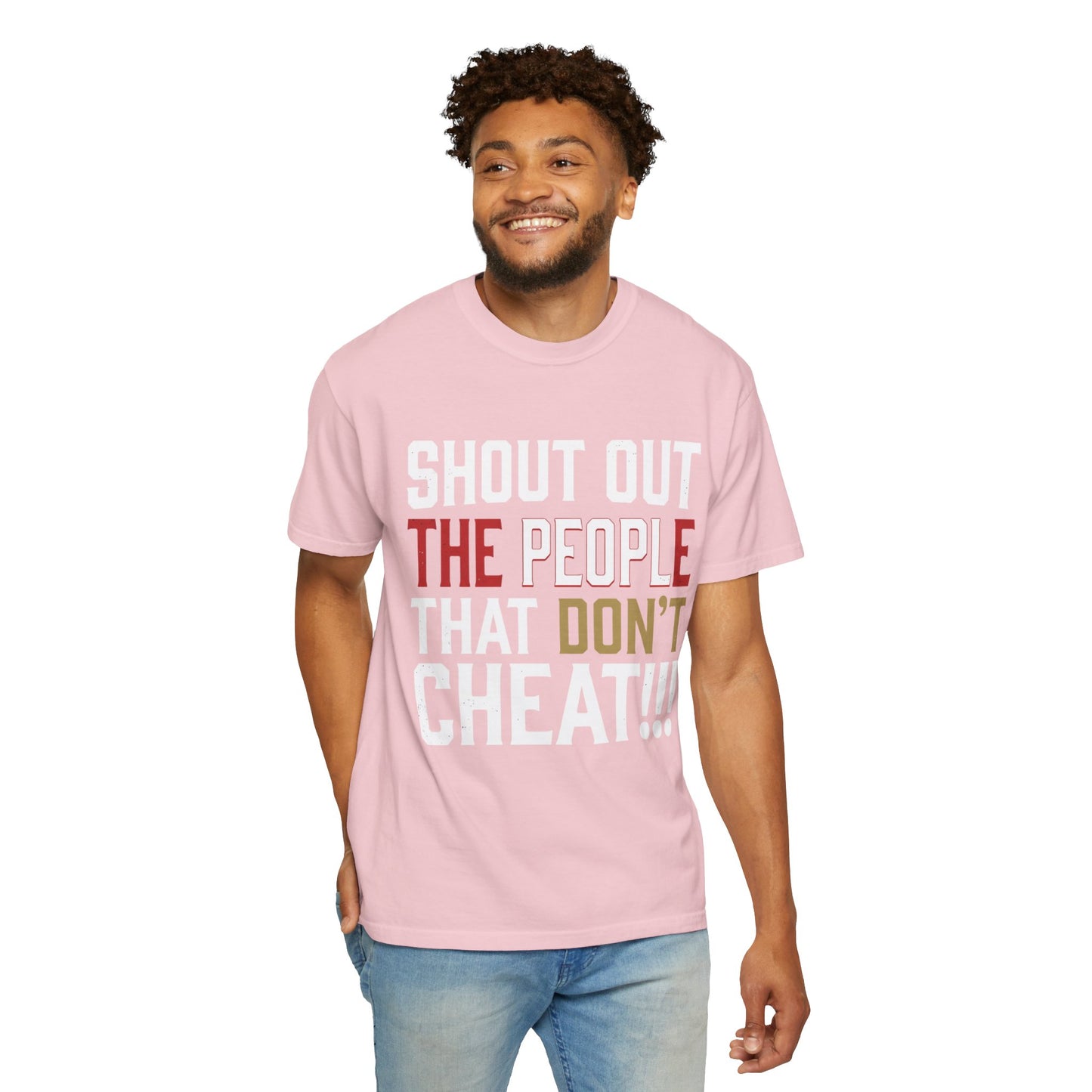 Shout Out The People That Don't Cheat!!! T-Shirt — Funny Honesty Statement Tee