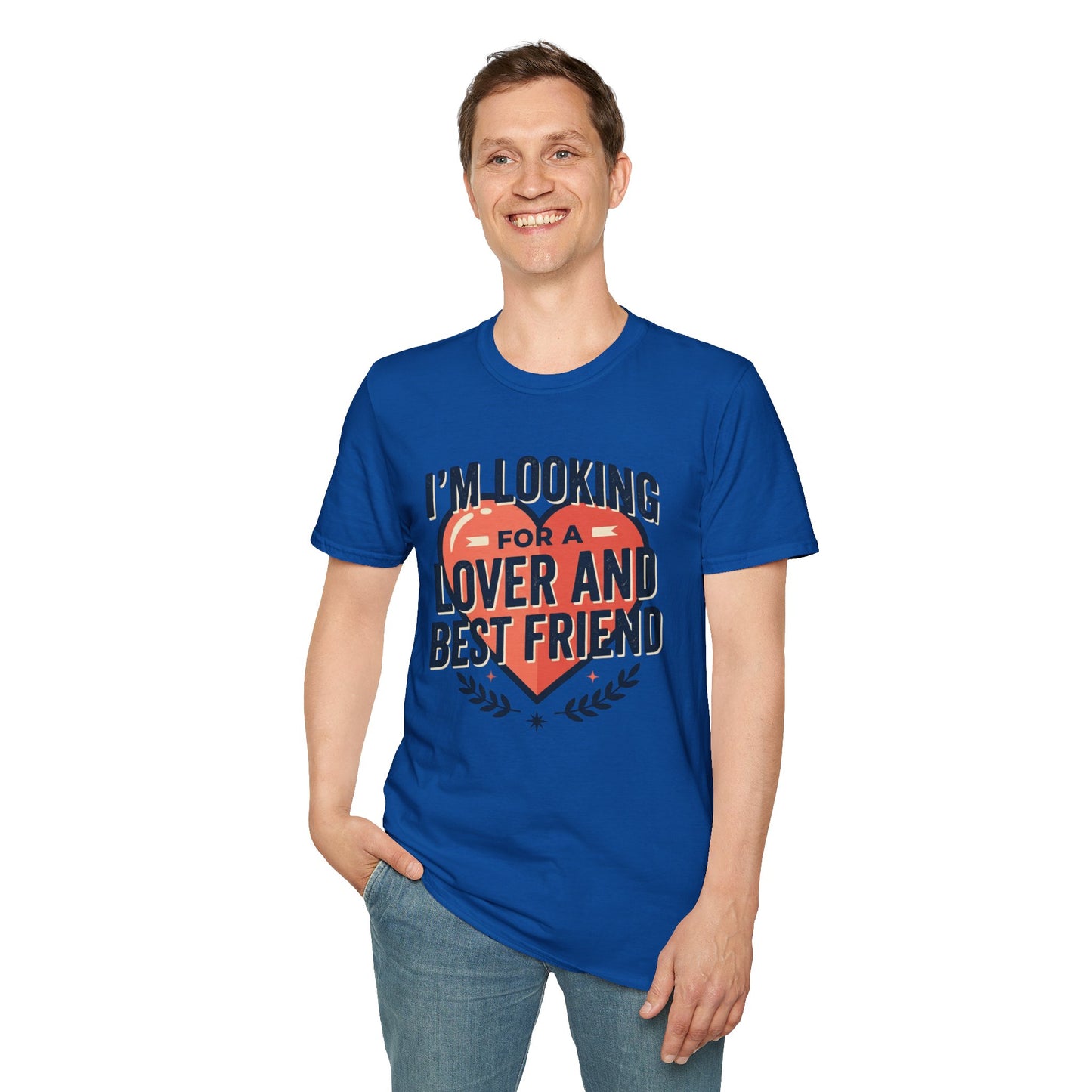 I'm Looking for a Lover and Best Friend T-Shirt