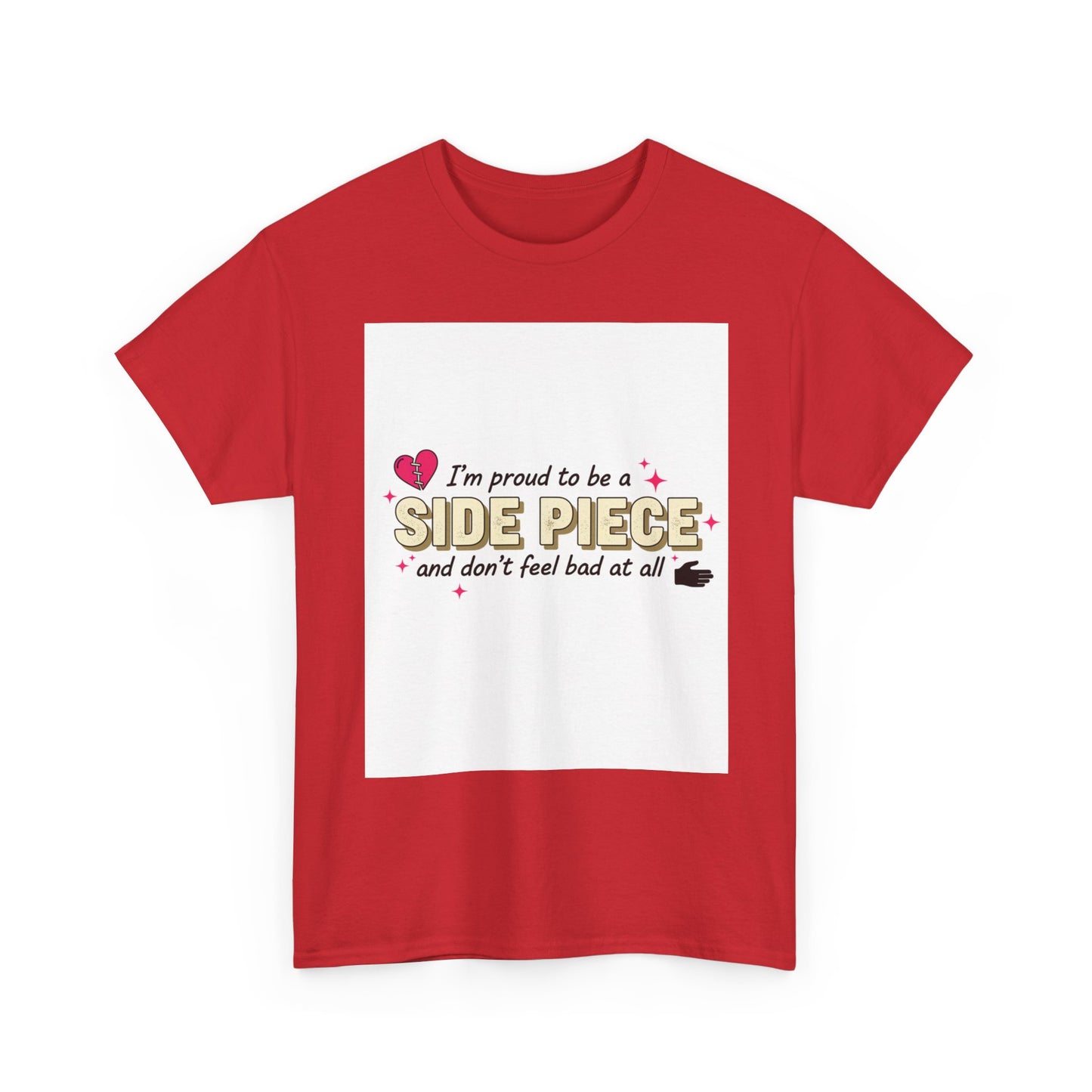 Side Piece Funny Graphic Tee — "I’m Proud to Be a Side Piece and Don’t Feel Bad at All" Printify