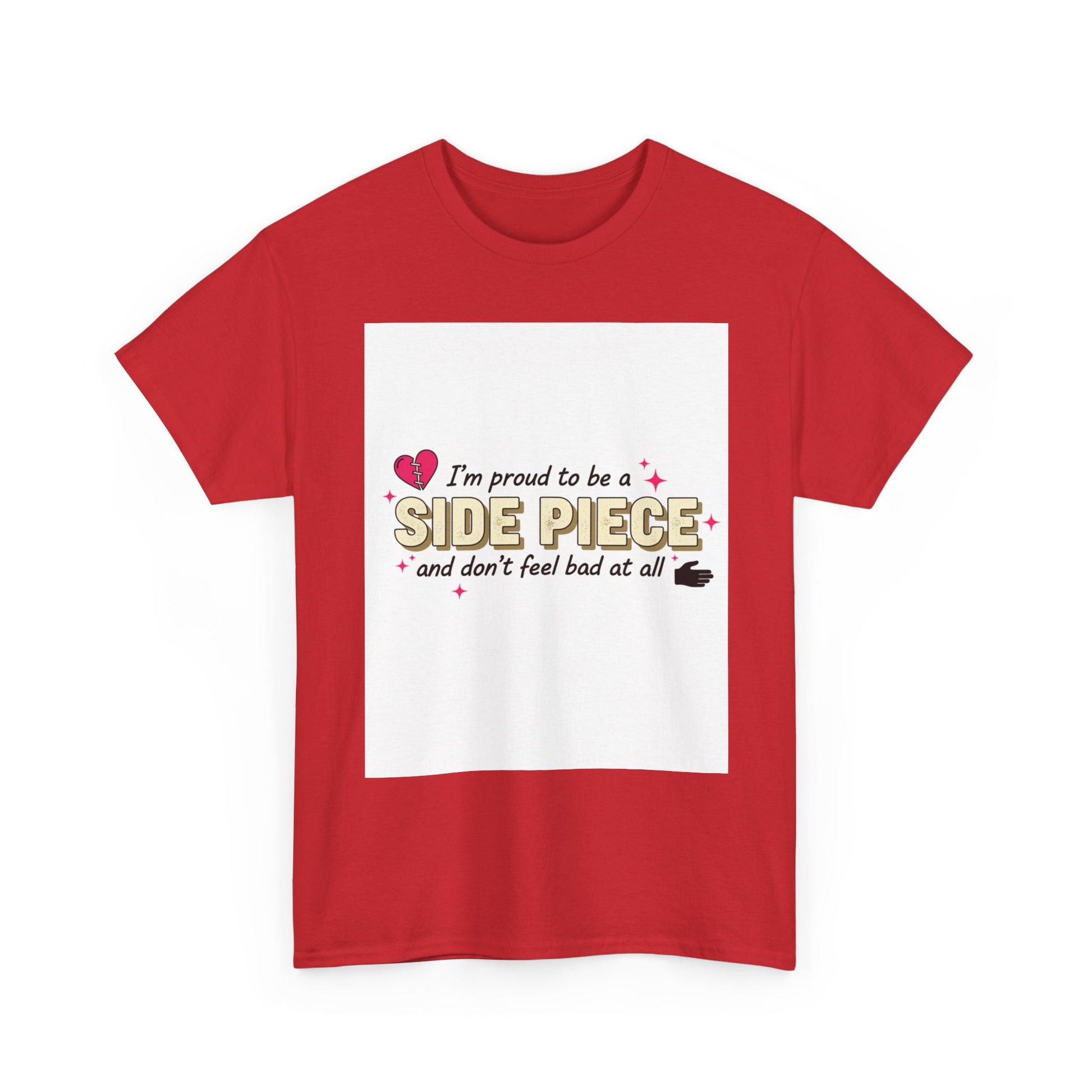 Side Piece Funny Graphic Tee — "I’m Proud to Be a Side Piece and Don’t Feel Bad at All" Printify