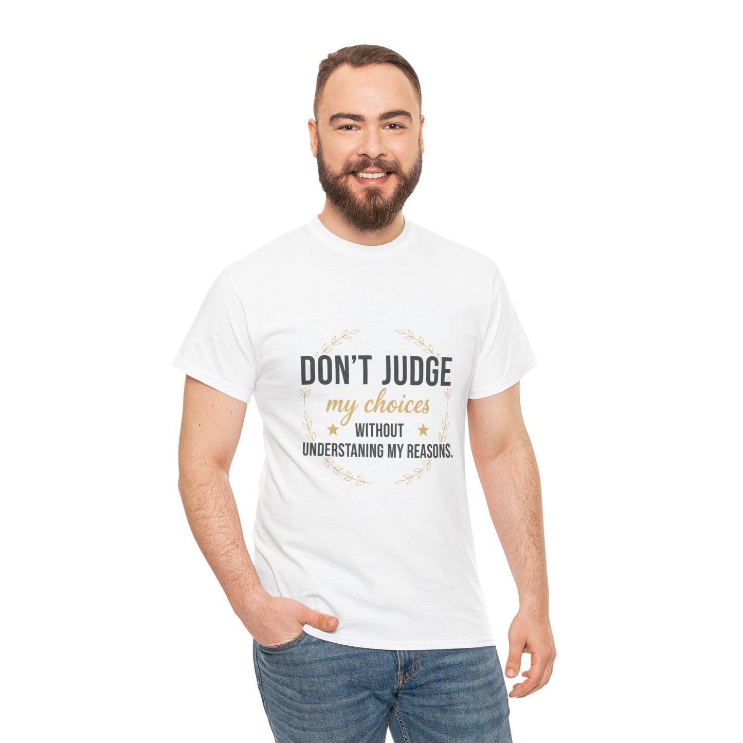 Don’t Judge My Choices T-Shirt – “Don’t Judge My Choices Without Understanding My Reasons” Graphic Tee