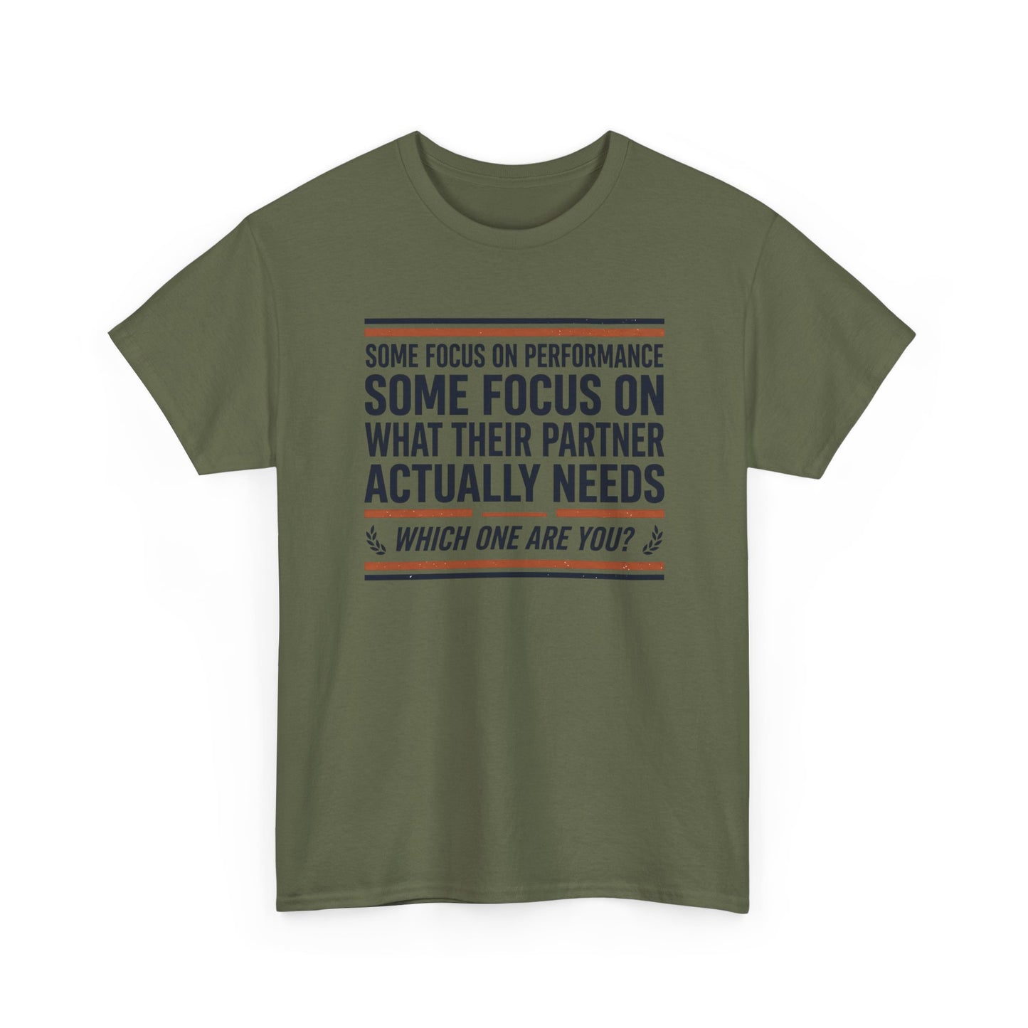 Relationship Advice T-Shirt — “Some Focus on Performance…What Their Partner Actually Needs” Graphic Tee