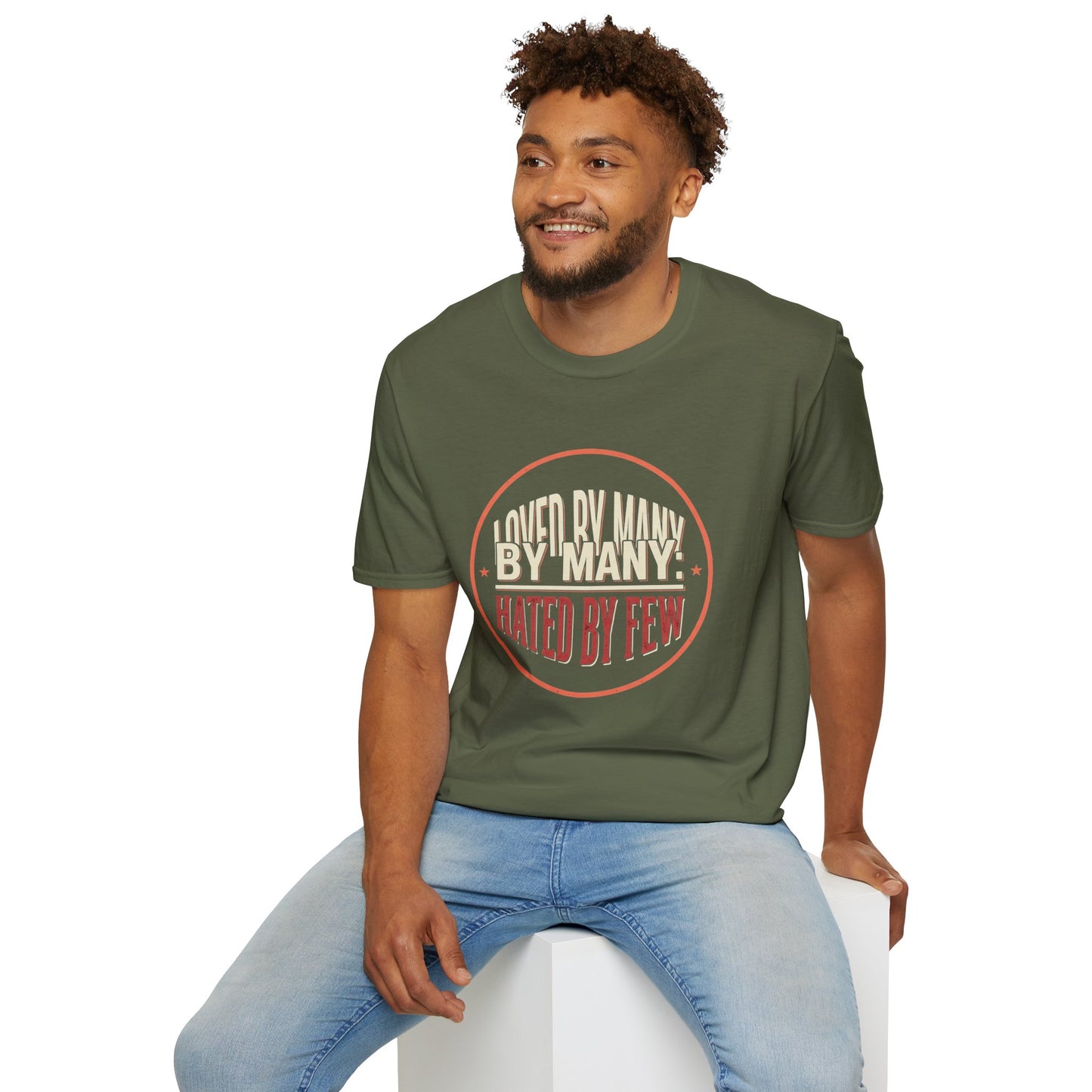 Loved By Many, Hated By Few T-Shirt