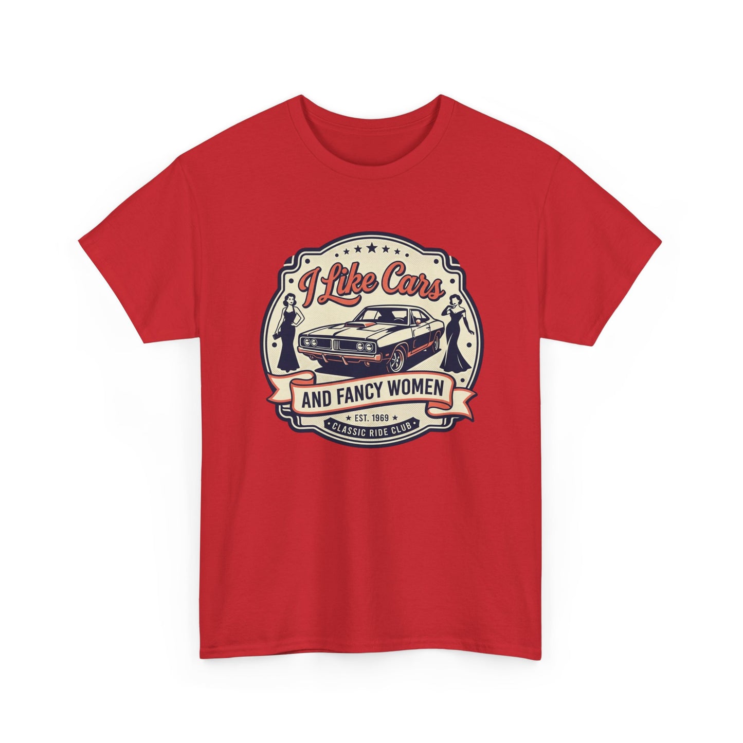 “I Like Cars and Fancy Women” Vintage Auto Graphic Shirt - Classic Car Tee