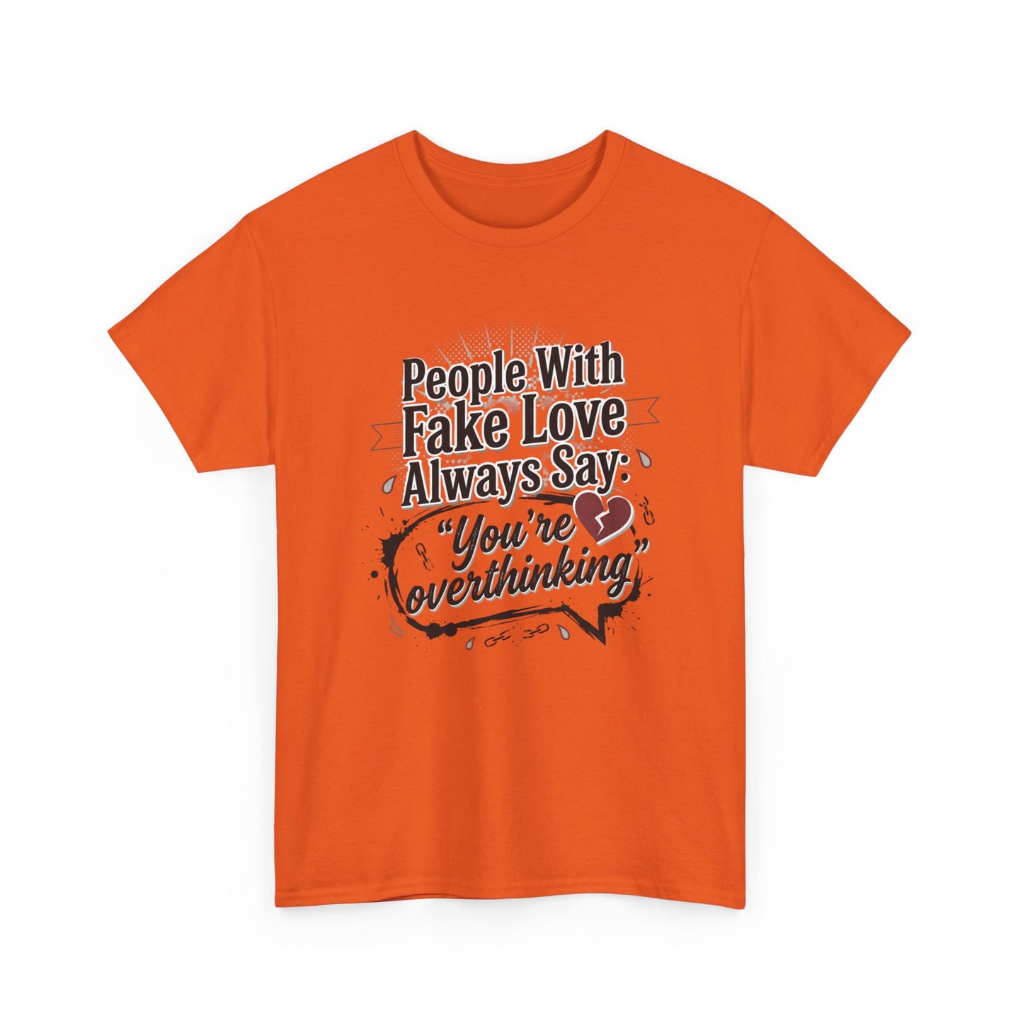 “People With Fake Love Always Say: ‘You’re Overthinking’” Graphic Tee