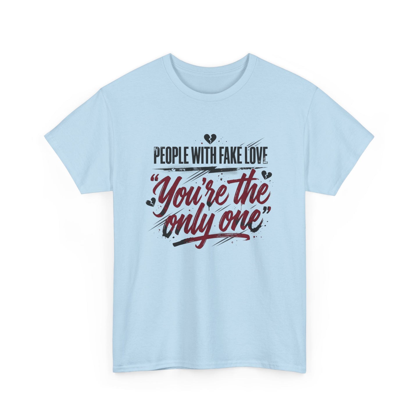 “People With Fake Love: You’re the Only One” Vintage Script Tee