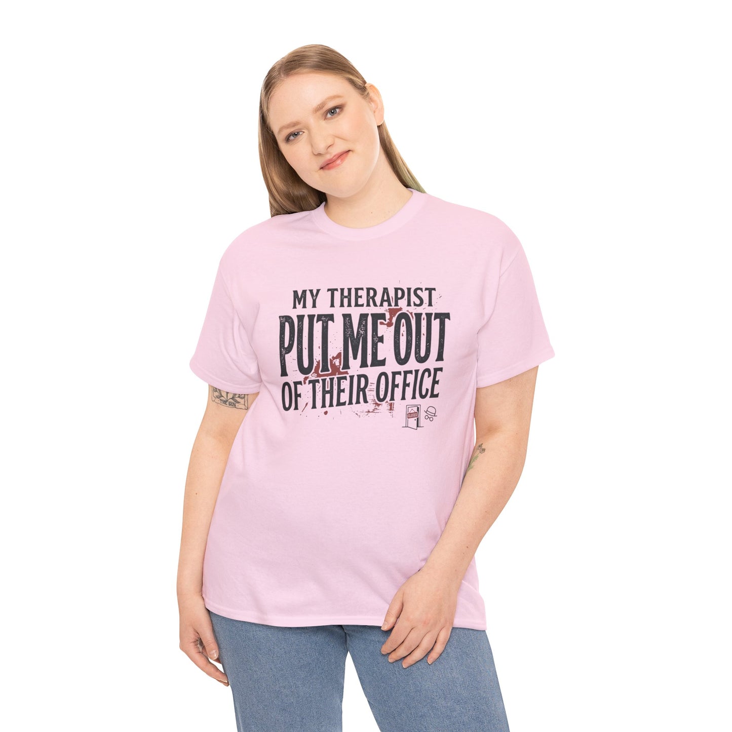 “My Therapist Put Me Out of Their Office” Funny Mental Health Tee Printify