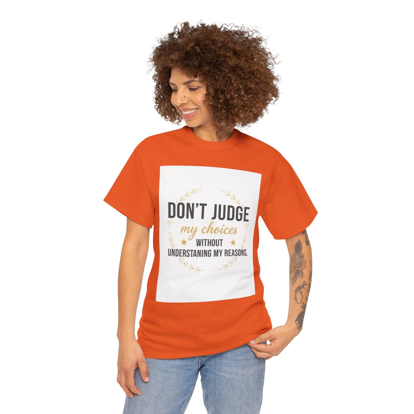 Don’t Judge My Choices T-Shirt – “Don’t Judge My Choices Without Understanding My Reasons” Graphic Tee