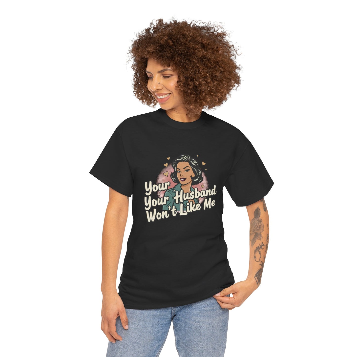 Graphic Tee — Retro Pinup "Your Husband Won't Like Me" Statement Shirt Printify