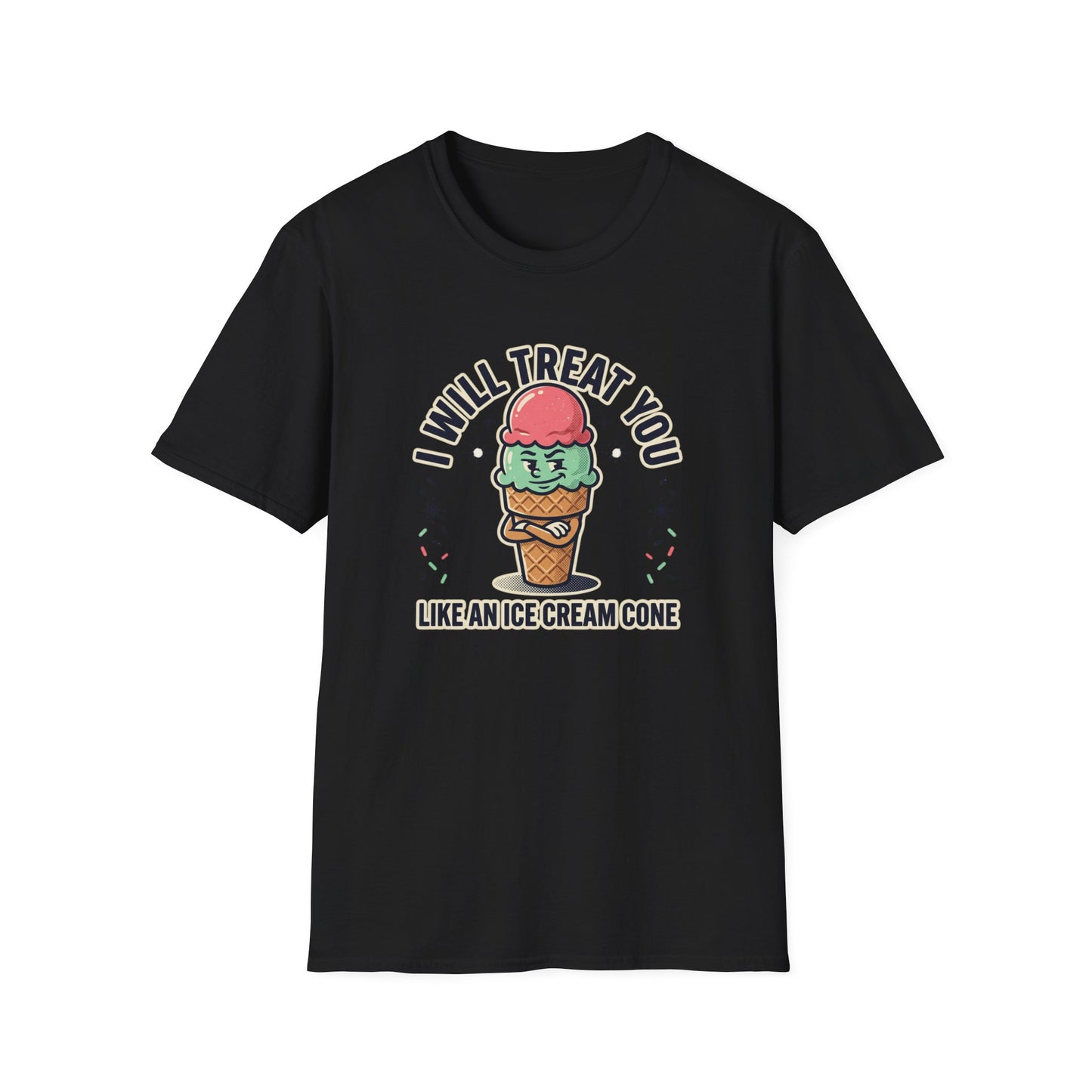 I Will Treat You Like An Ice Cream Cone T-Shirt — Cute Ice Cream Graphic Tee