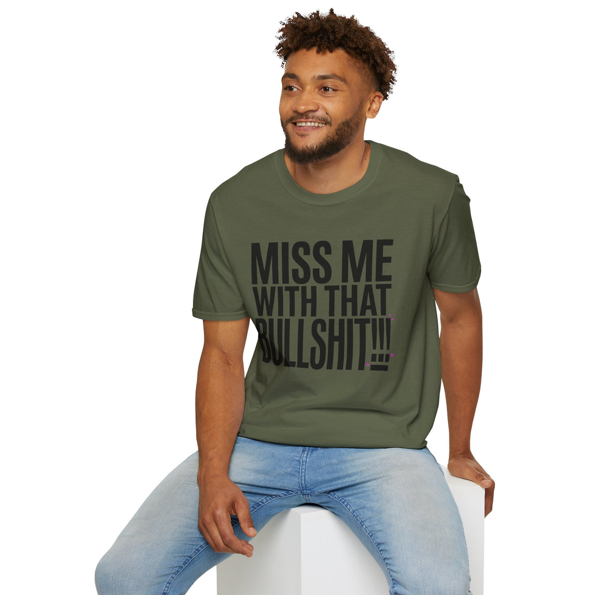 Graphic T-Shirt — "Miss Me With That Bullshit!!!" Bold Statement Tee