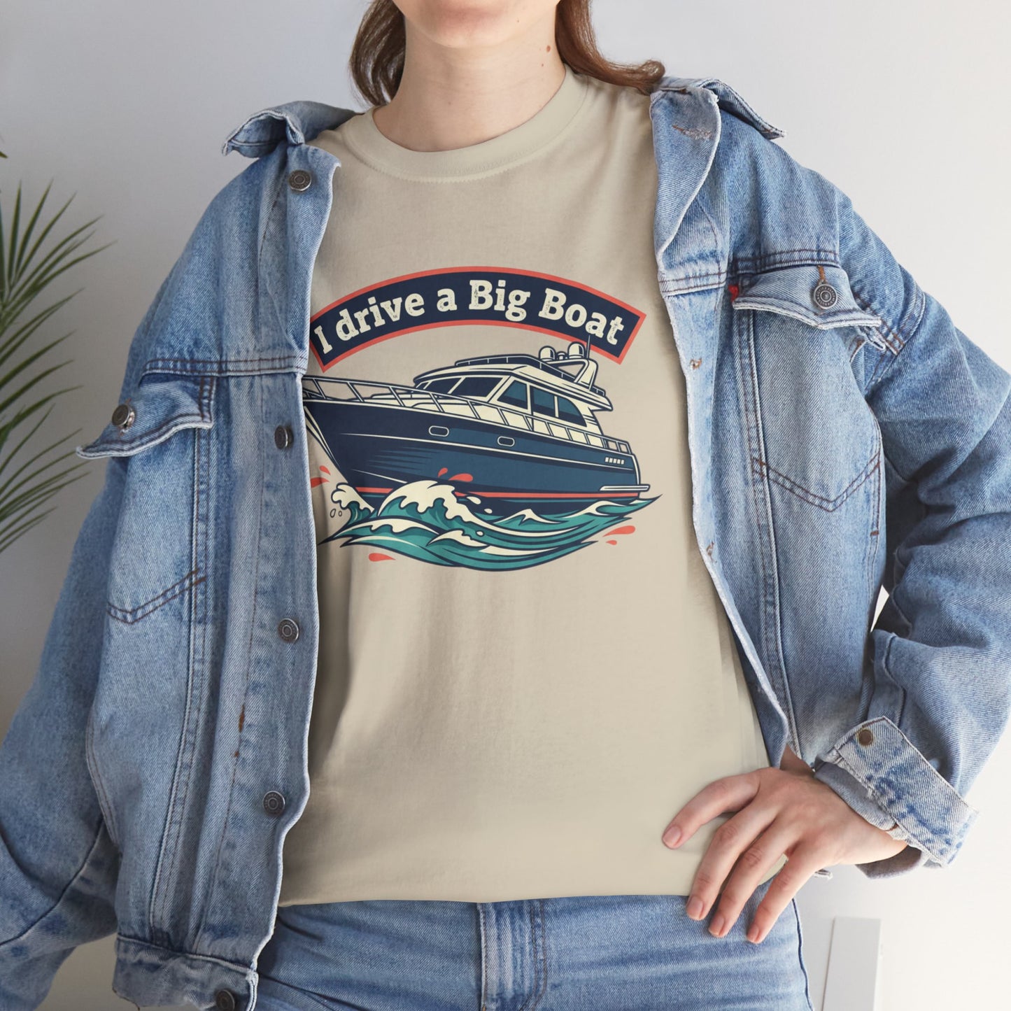 Boat T-Shirt — “I Drive a Big Boat” Graphic Tee for Boating Enthusiasts