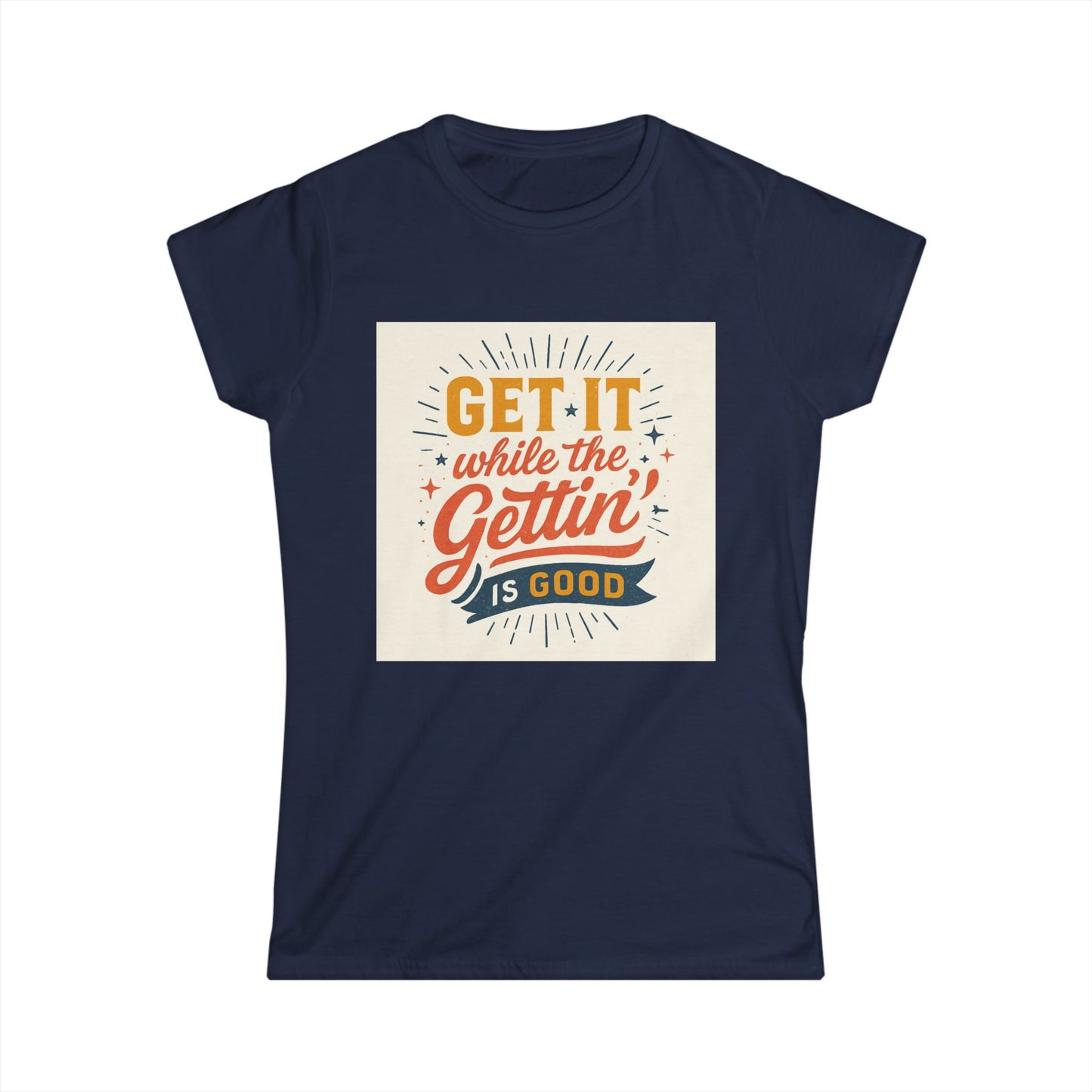 Graphic Tee - "Get It While The Gettin' Is Good" Retro Motivational Women's T-Shirt