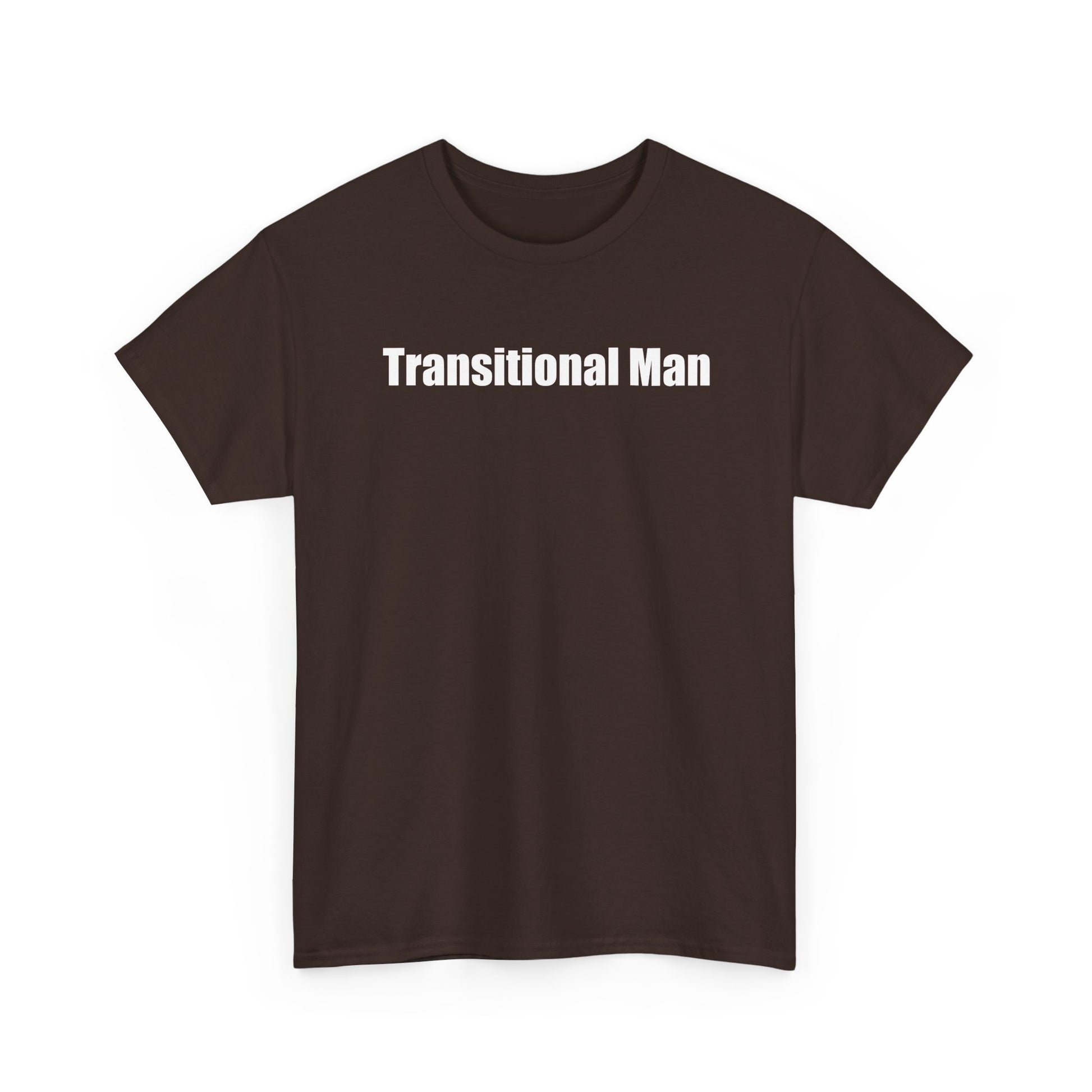 Transitional Man Tee — Bold Text Gender Transition Awareness Shirt Printify