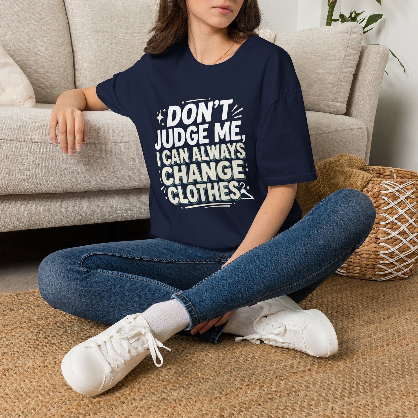 Don't Judge Me I Can Always Change Clothes T-Shirt