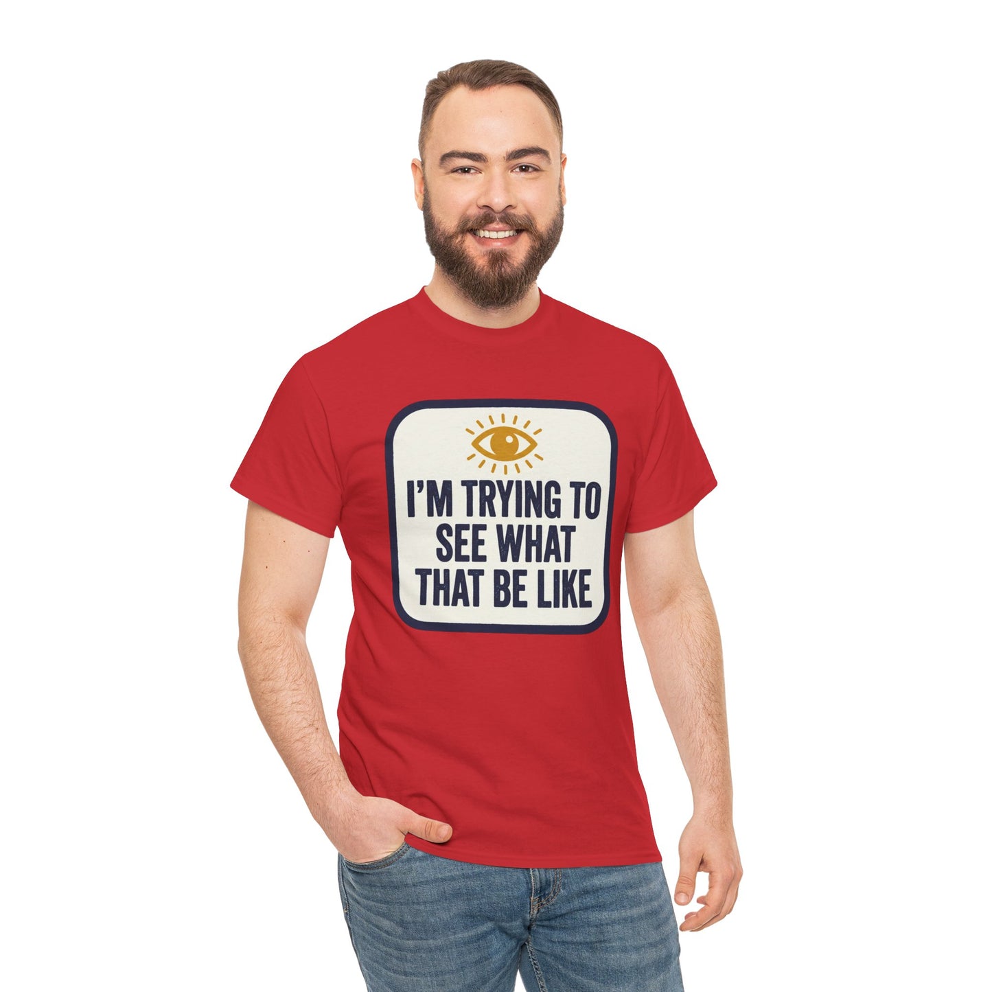 “I’m Trying to See What That Be Like” Graphic Tee — Retro Eye Quote T-Shirt
