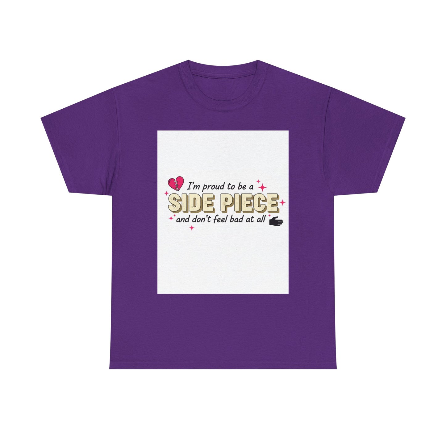 Side Piece Funny Graphic Tee — "I’m Proud to Be a Side Piece and Don’t Feel Bad at All" Printify