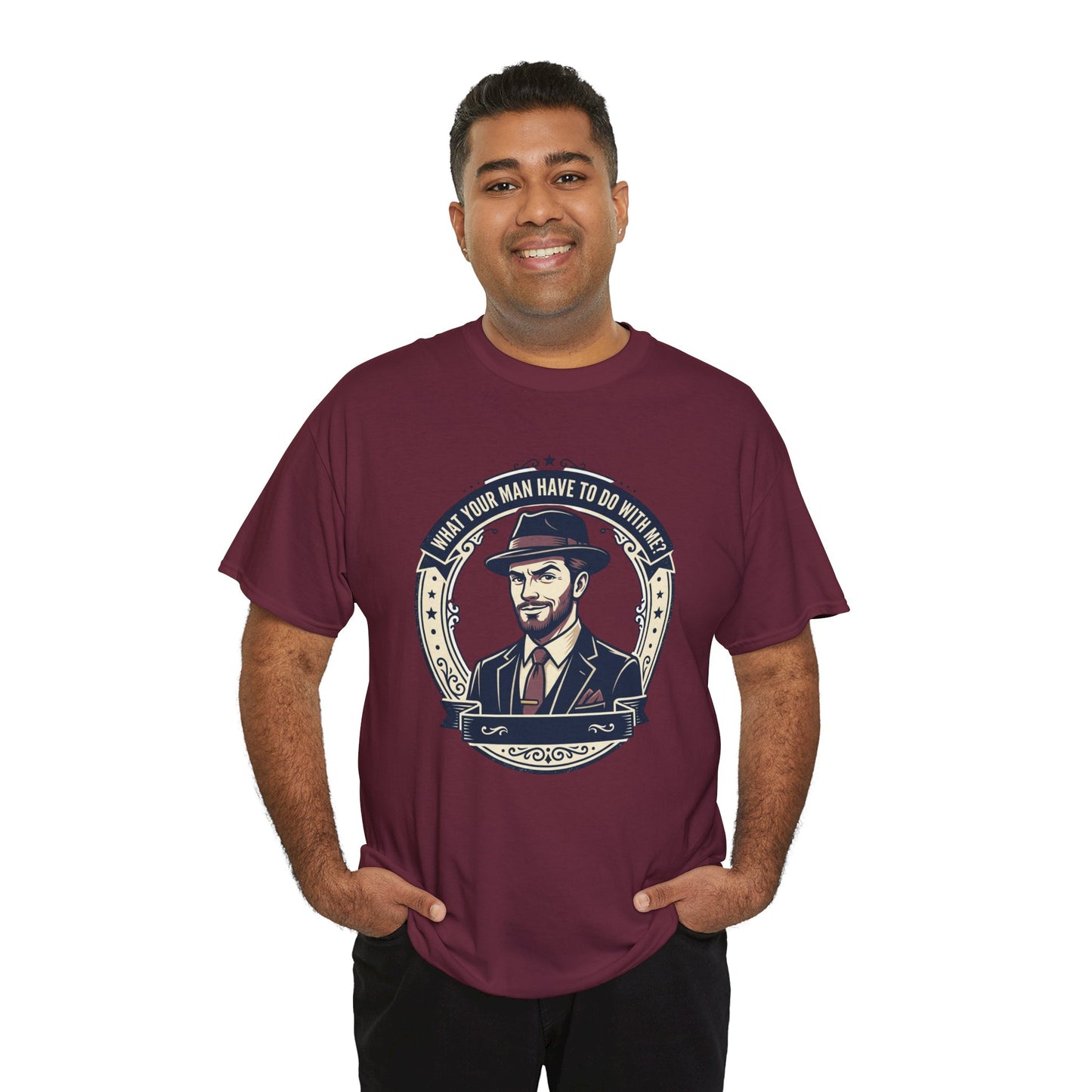 "WHAT YOUR MAN HAVE TO DO WITH ME" T-Shirt — Sassy Graphic Tee