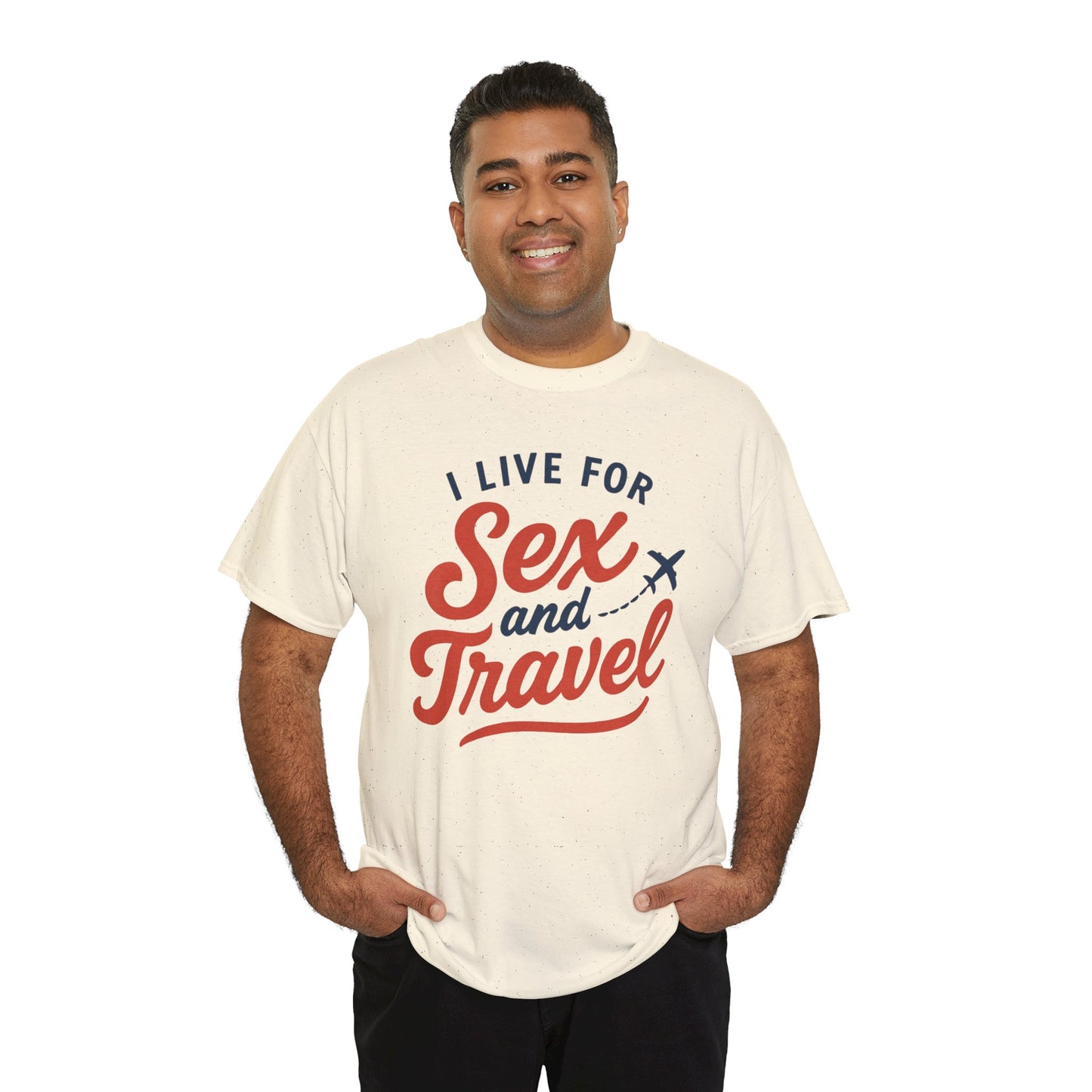 Sex and Travel T-Shirt — I Live For Sex and Travel Graphic Tee