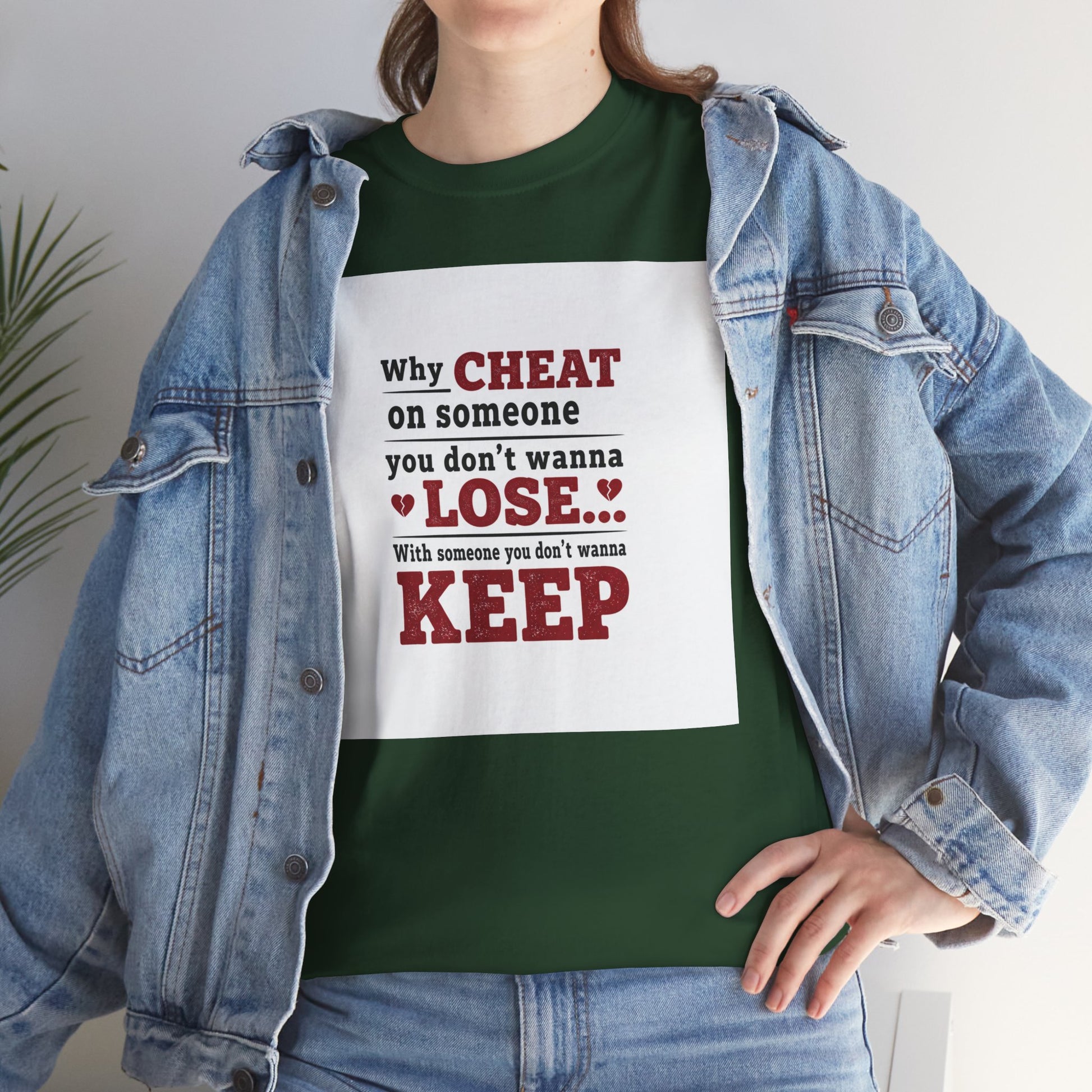 T-Shirt — "Why Cheat on Someone You Don’t Wanna Lose" Relationship Quote Tee Printify