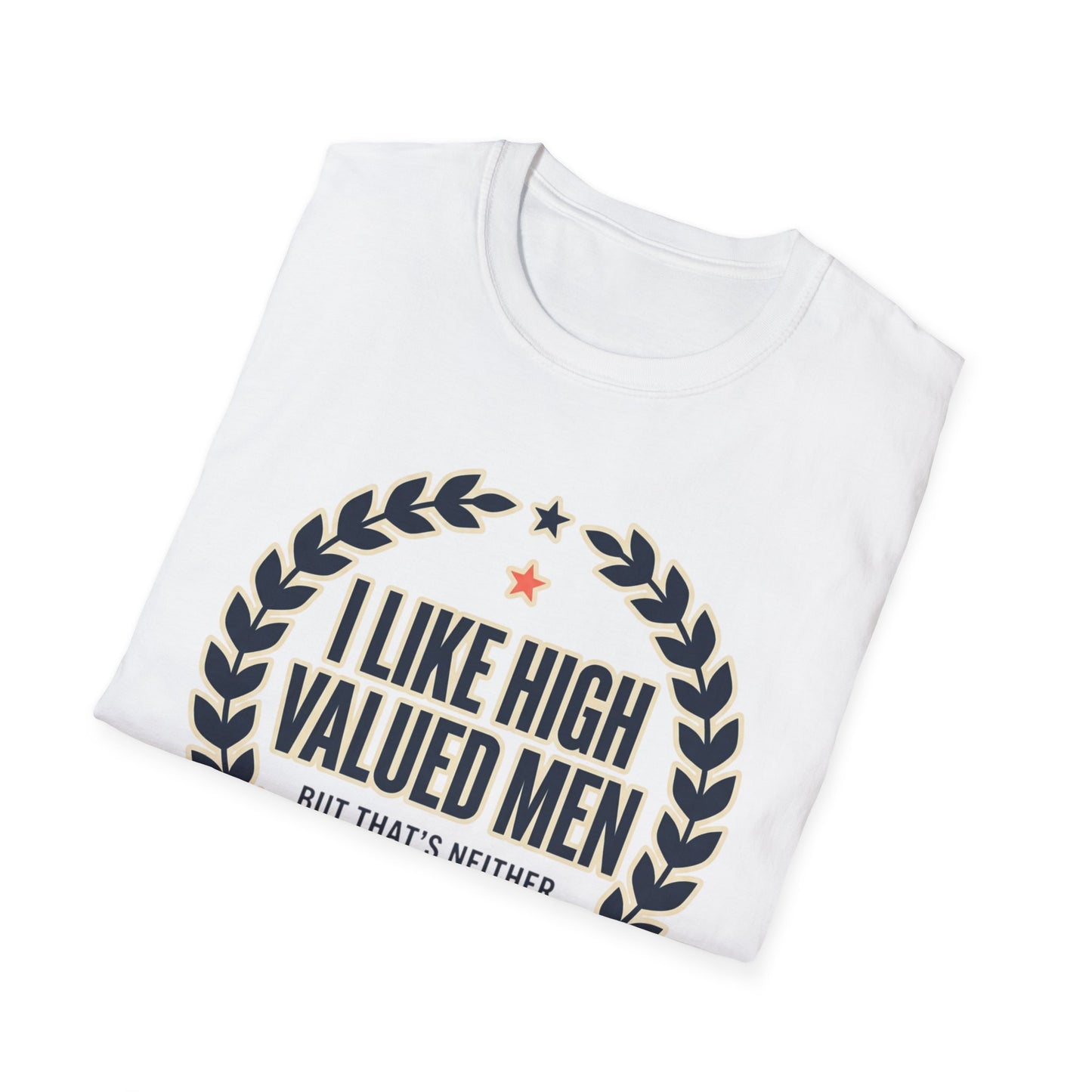 "I Like High Valued Men" Funny Satire Tee