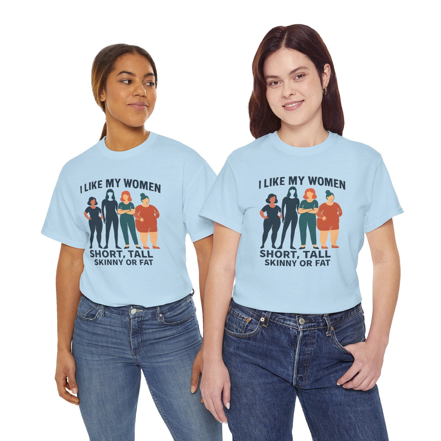 I Like My Women Tee —  Inclusive Graphic T-Shirt (Short, Tall, Skinny or Fat)