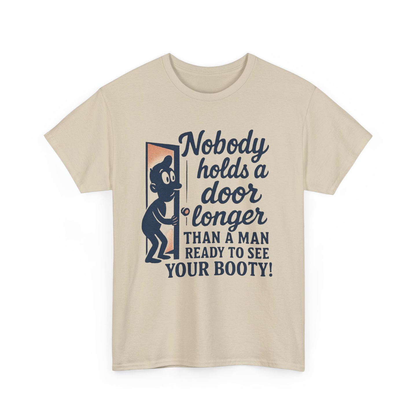 Funny Graphic Tee – "Nobody Holds a Door Longer…Ready to See Your Booty!"