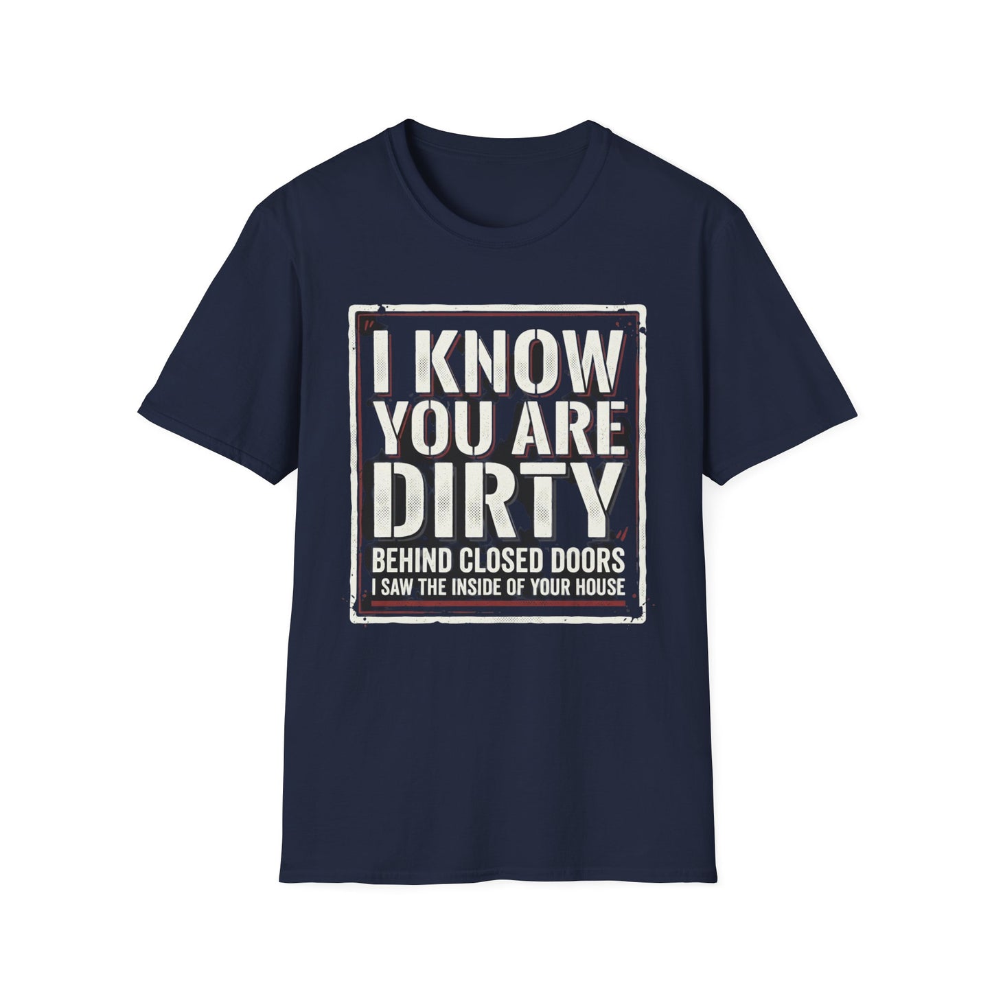 I Know You Are Dirty Graphic Tee — Distressed Streetwear Statement Shirt