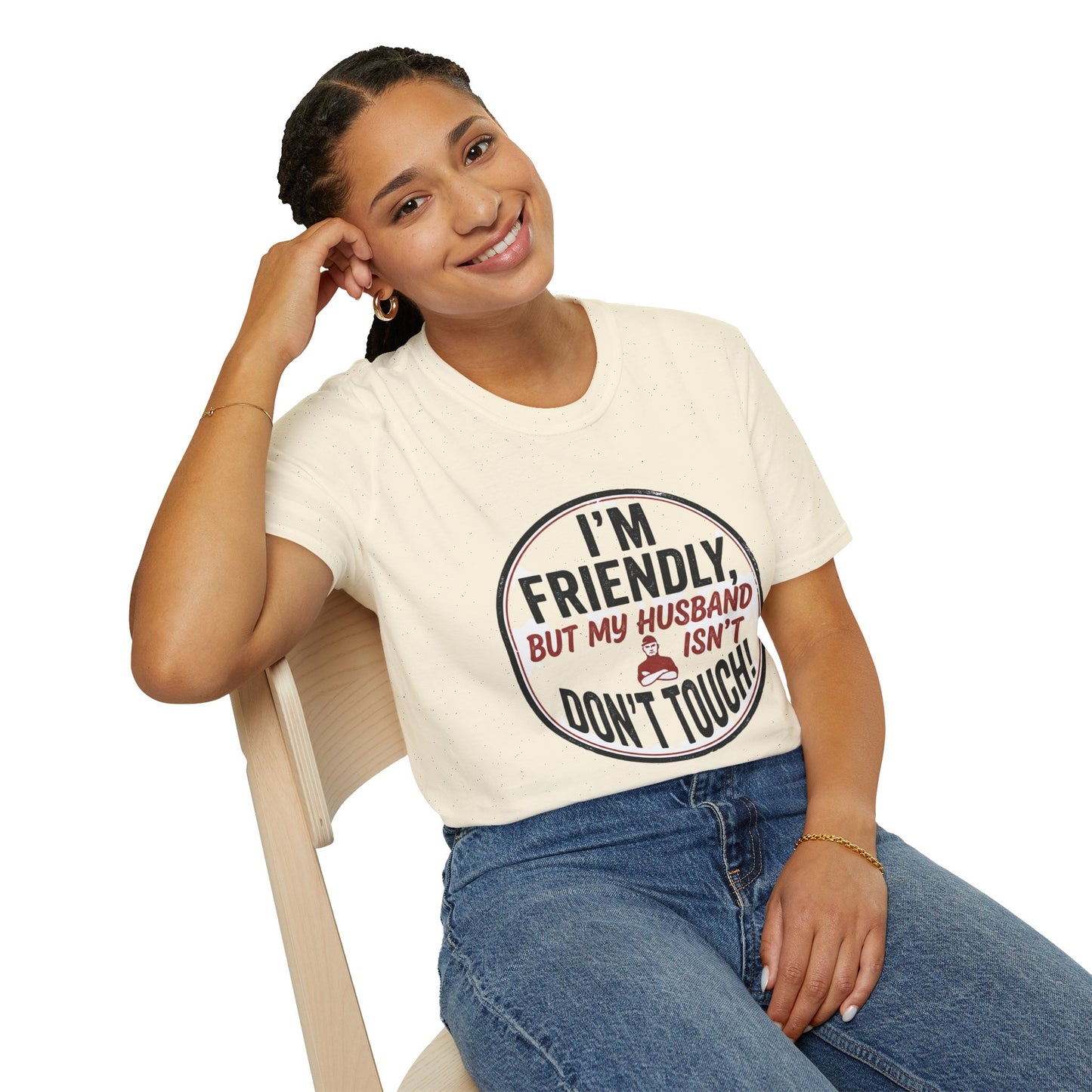 “I'm Friendly, But My Husband Isn't — Don't Touch!”-Funny Wife T-Shirt
