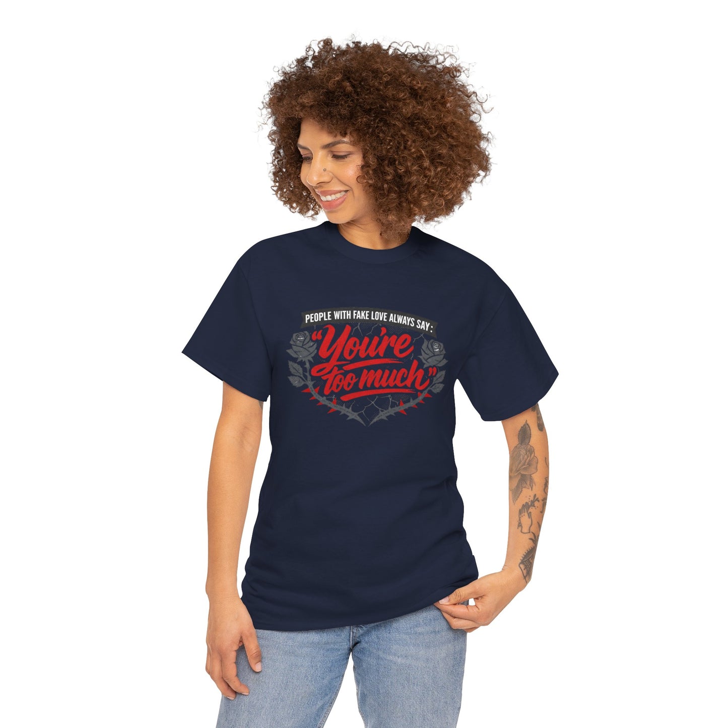 You’re Too Much" Graphic Tee — Vintage Rose Love Quote T-Shirt