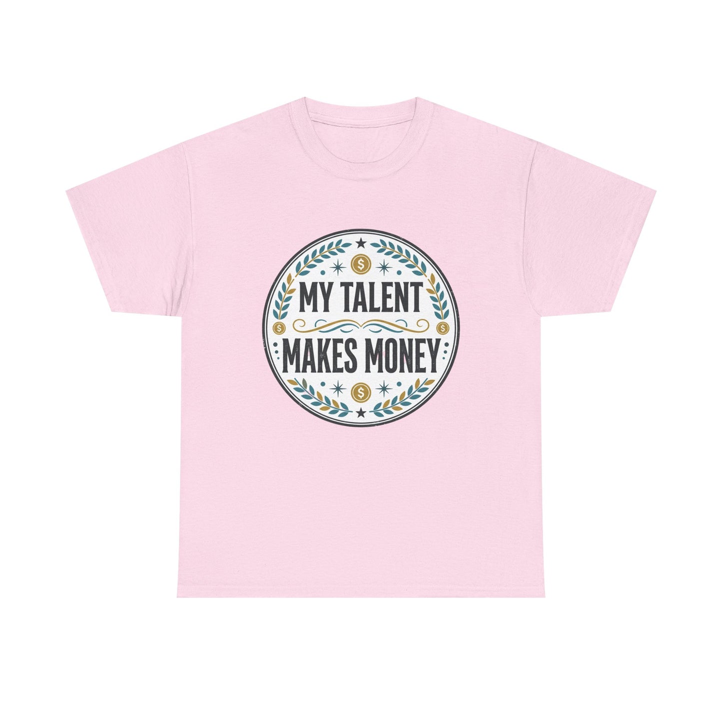 My Talent Makes Money T-Shirt — Inspirational Hustle Graphic Tee Printify