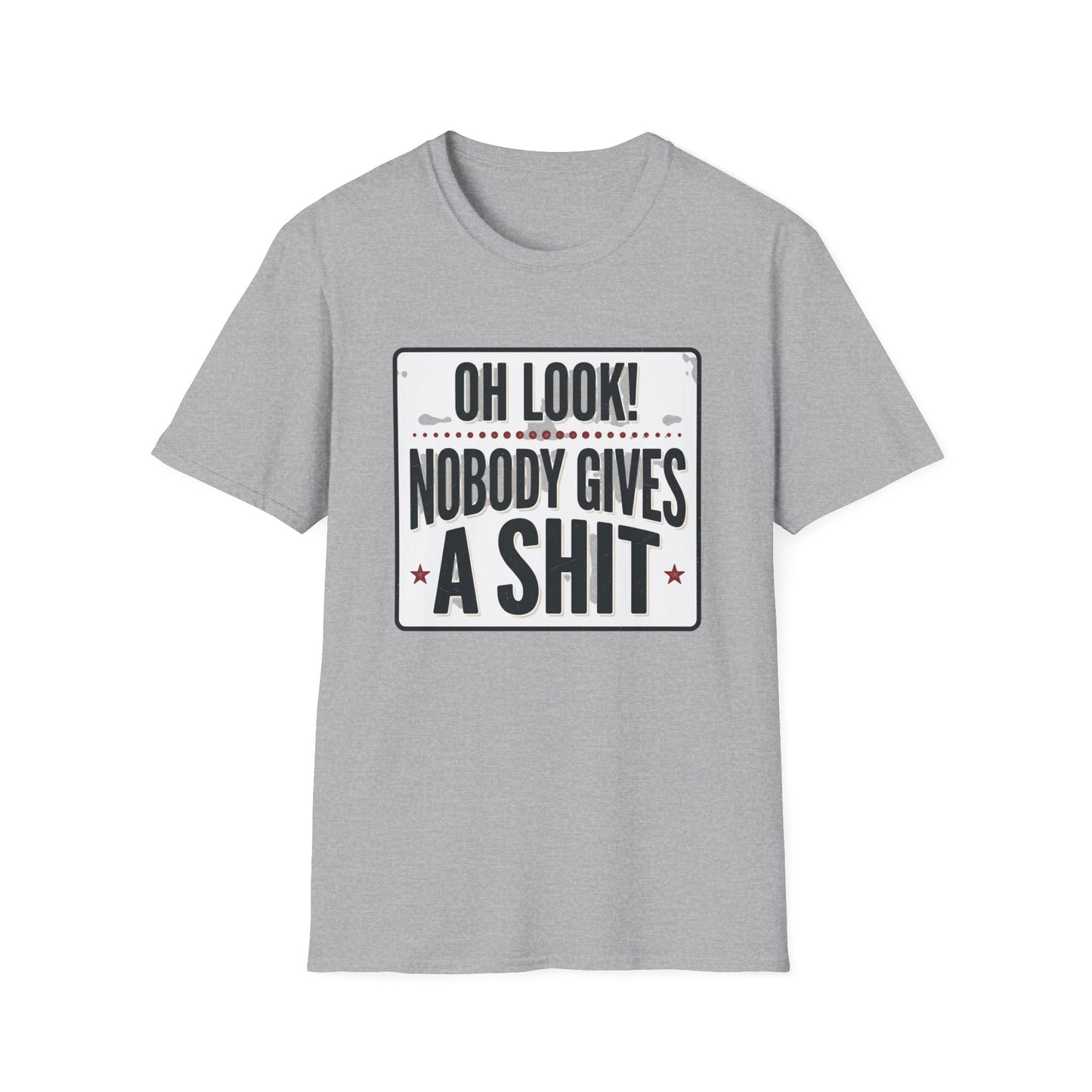 "Oh Look! Nobody Gives A Shit" Bold Funny Tee