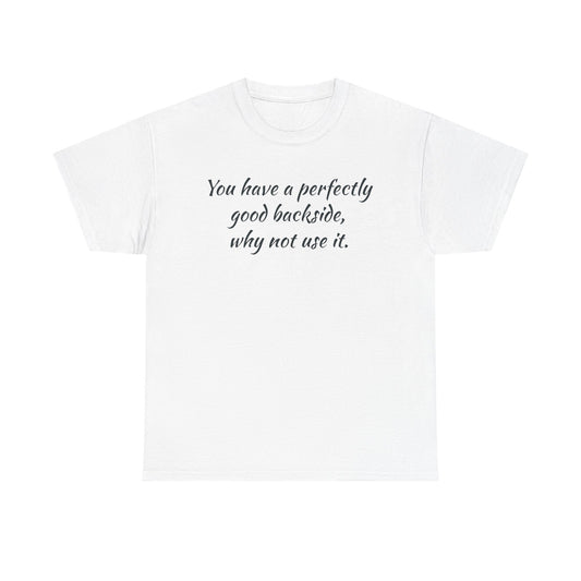 You have a Perfectly Good Backside