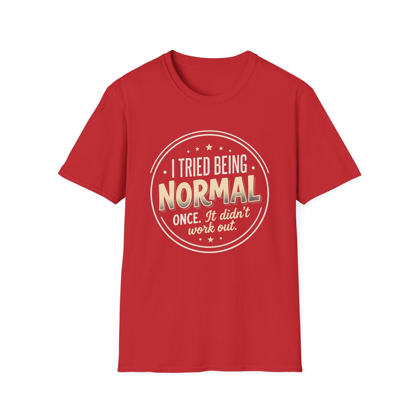 I Tried Being Normal T‑Shirt — Funny Vintage Novelty Tee