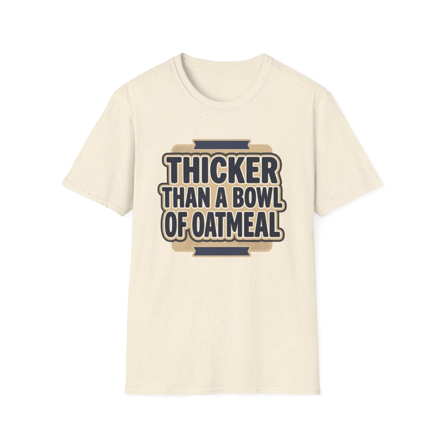 Thicker Than a Bowl of Oatmeal T-Shirt — Funny Body Positive Graphic Tee
